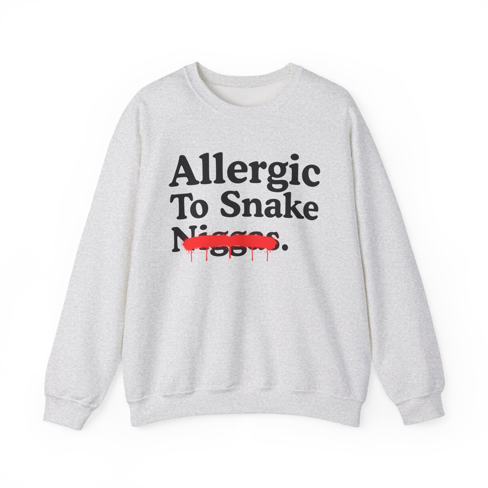 Allergic To Snake Niggas — Sarcastic Statement Sweatshirt