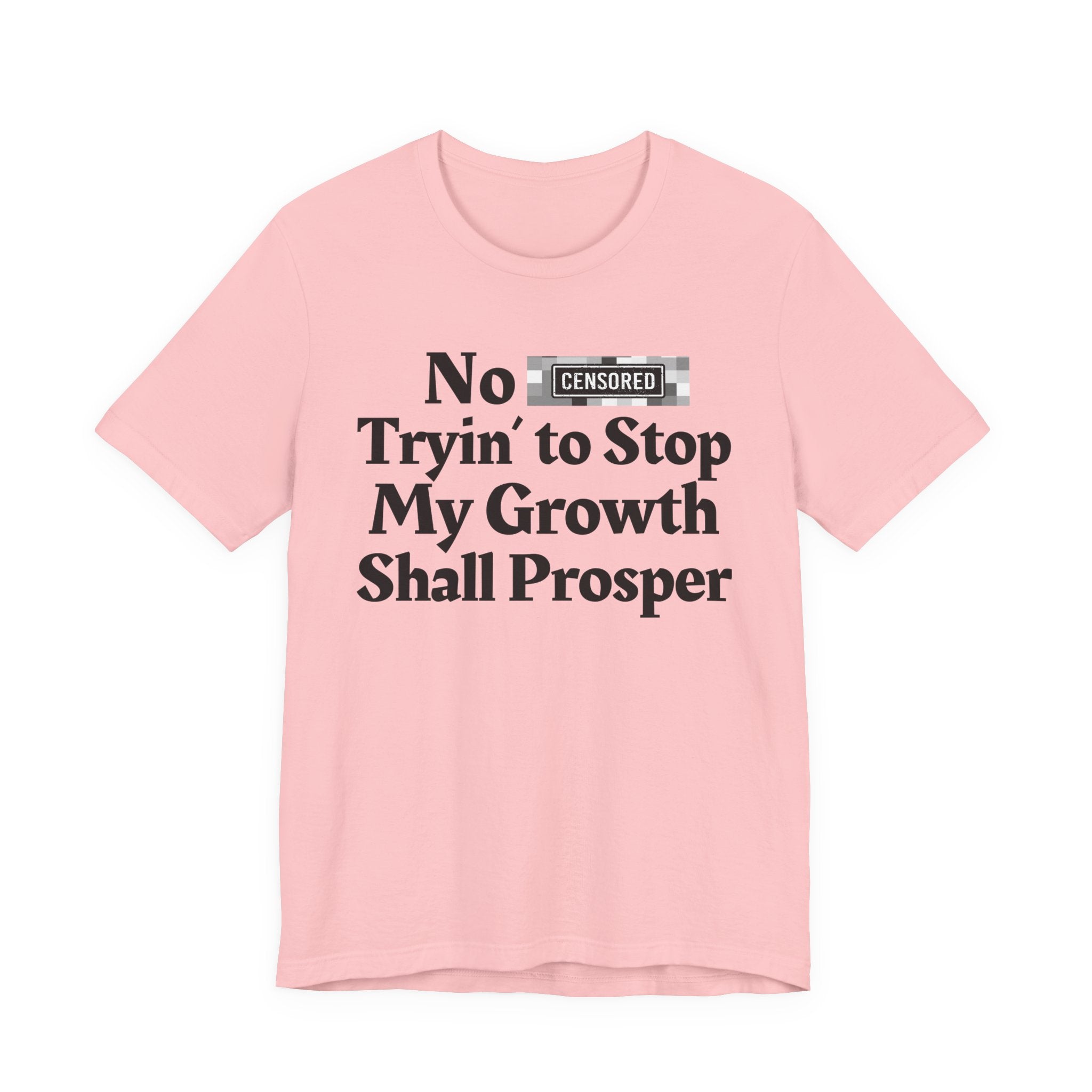 No Bitch Tryin' To Stop My Growth Shall Prosper — Bold Christian Statement T-Shirt
