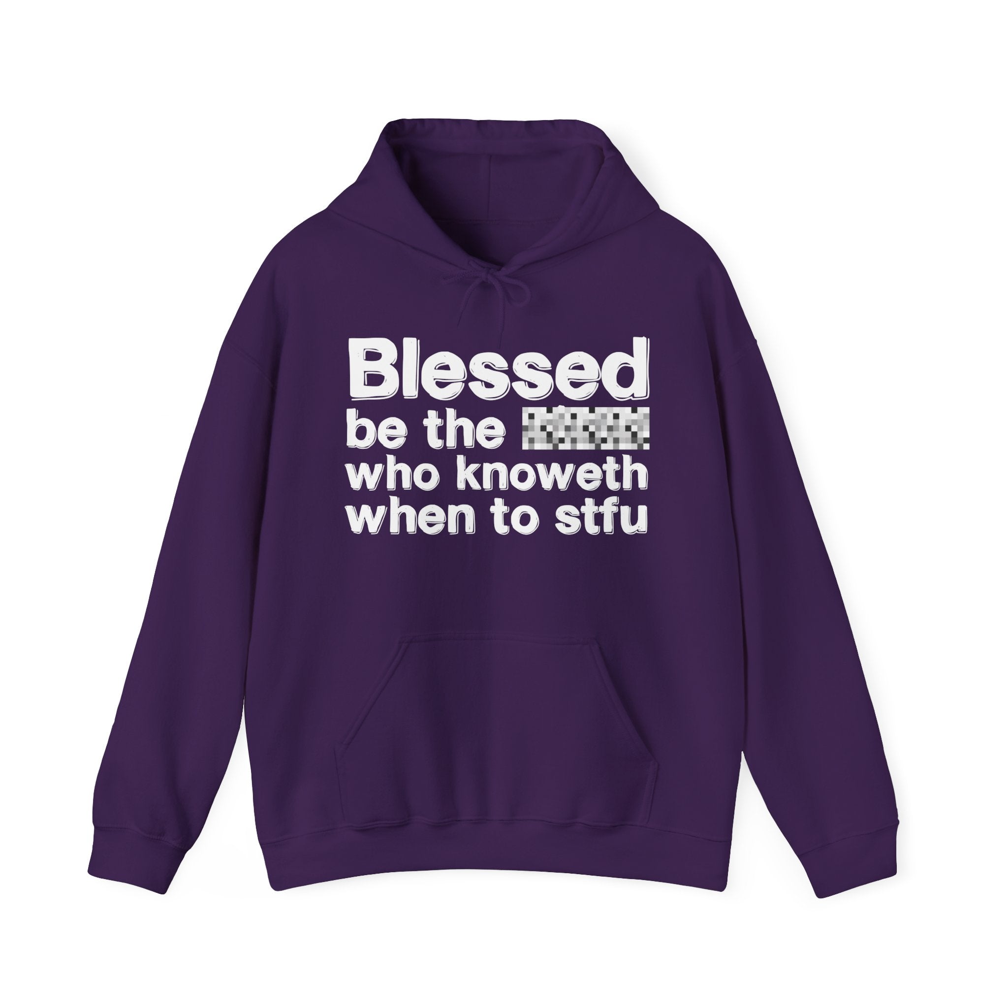 Blessed Be The Bitch Who Knoweth When To STFU — Funny Inspirational Hoodie