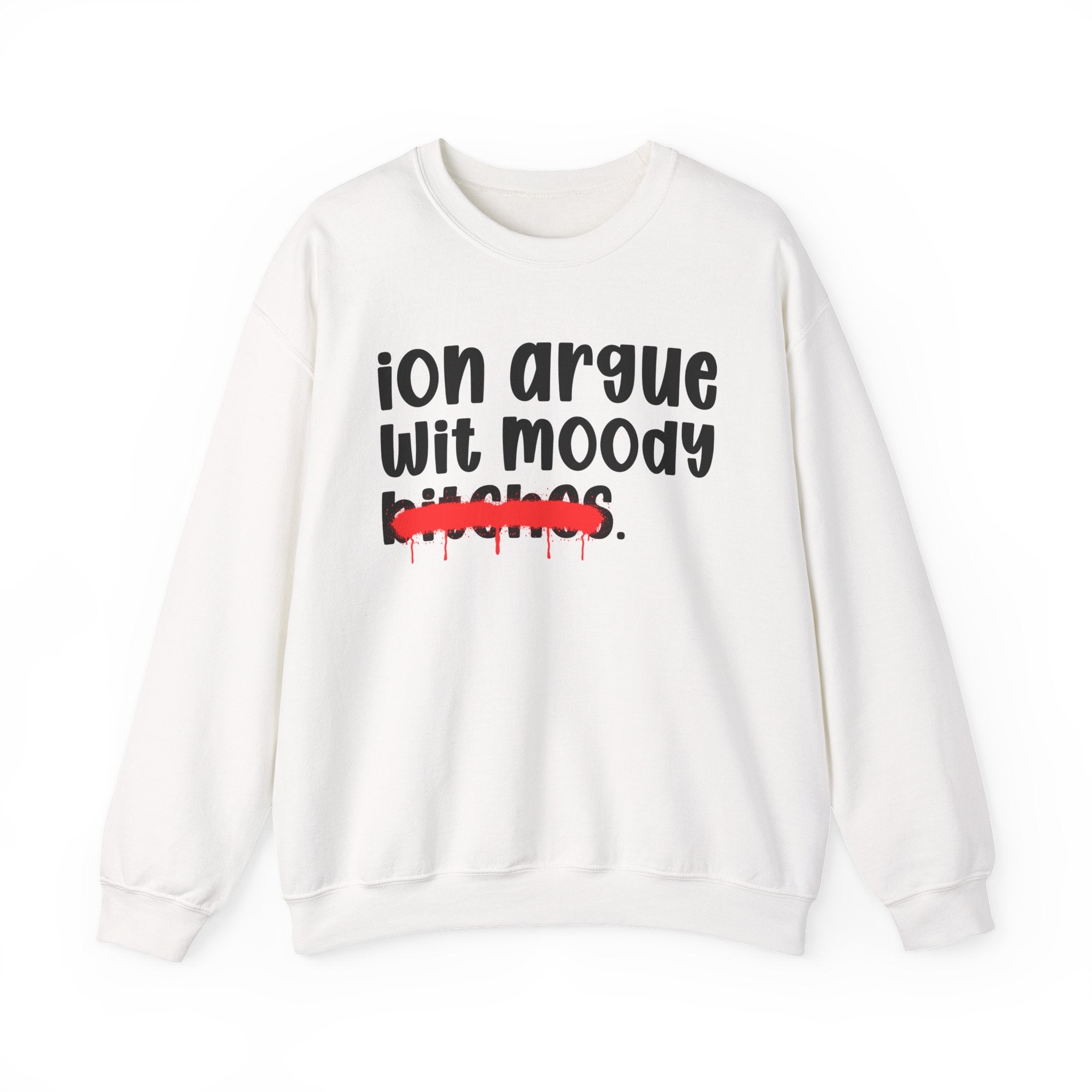 ION (I Don't) Argue Wit Moody Bitches — Funny...