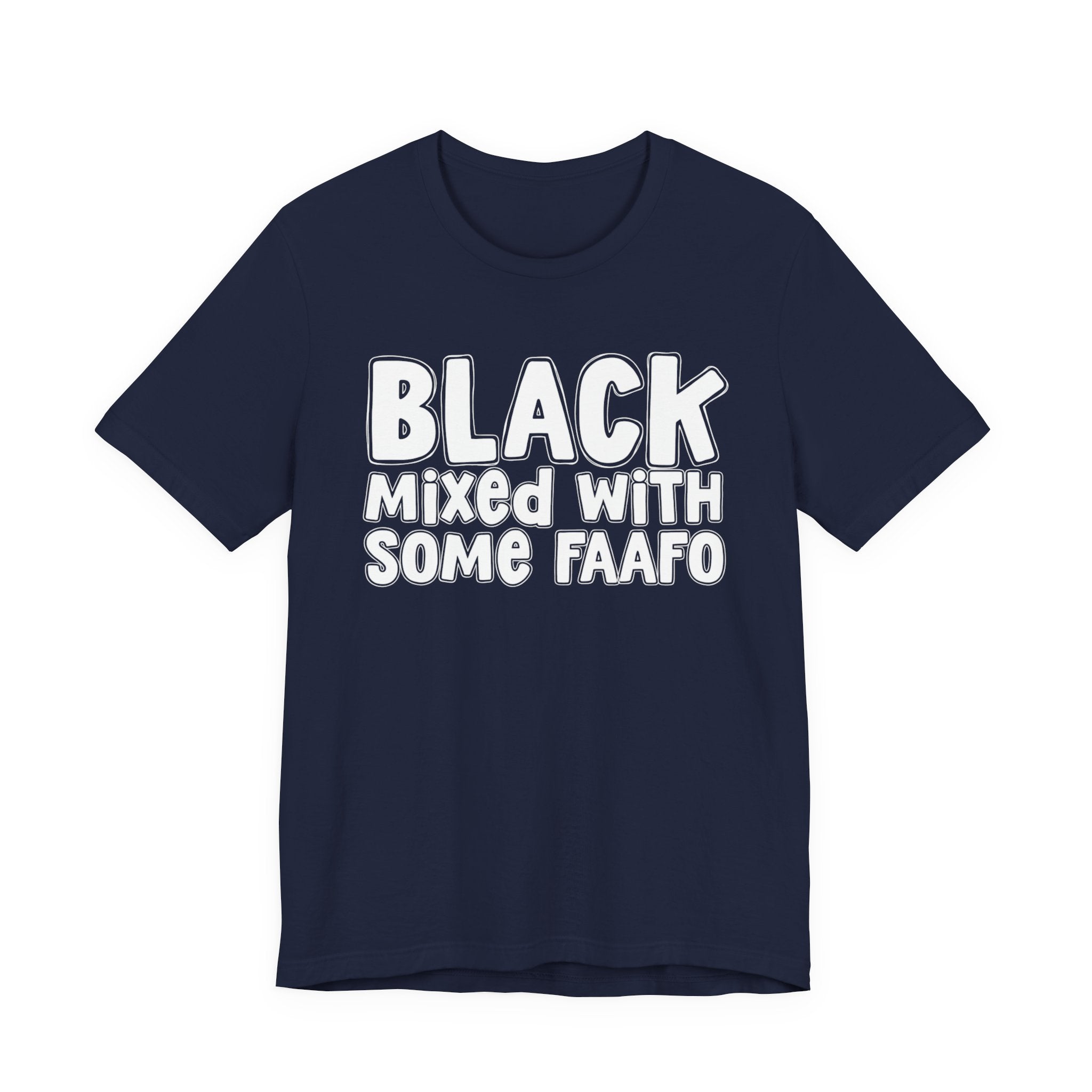 Black Mixed With Some FAAFO — Funny AA Heritage T-shirt
