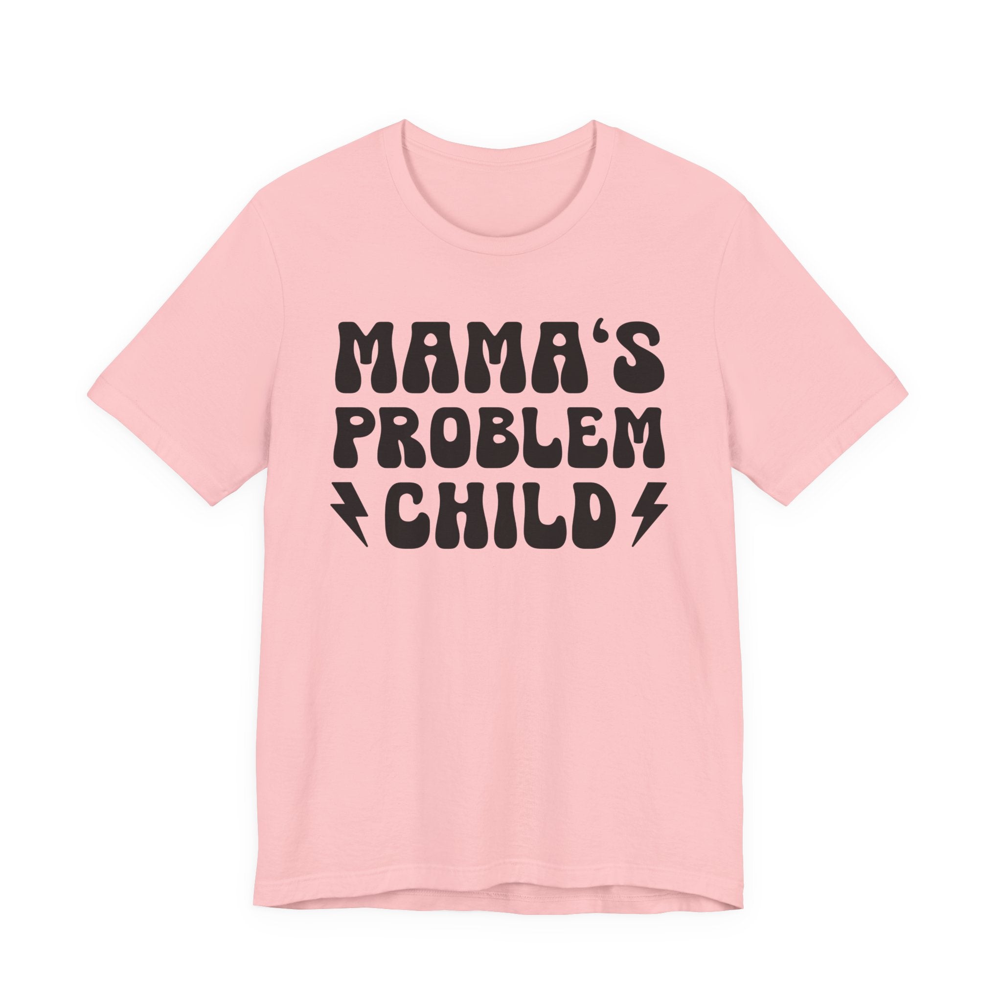Mama's Problem Child T-shirt (solid print)