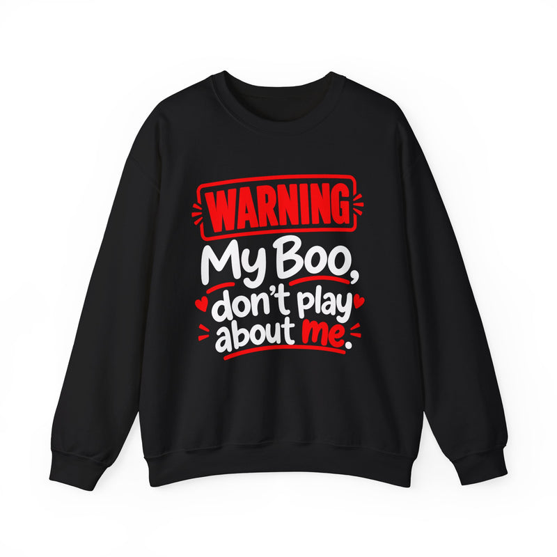 Warning — My Boo Don’t Play About Me — Sweatshirt back view: lettering reading 'WARNING MY BOO DON'T PLAY ABOUT ME'. Street Talk Designs family statement apparel.