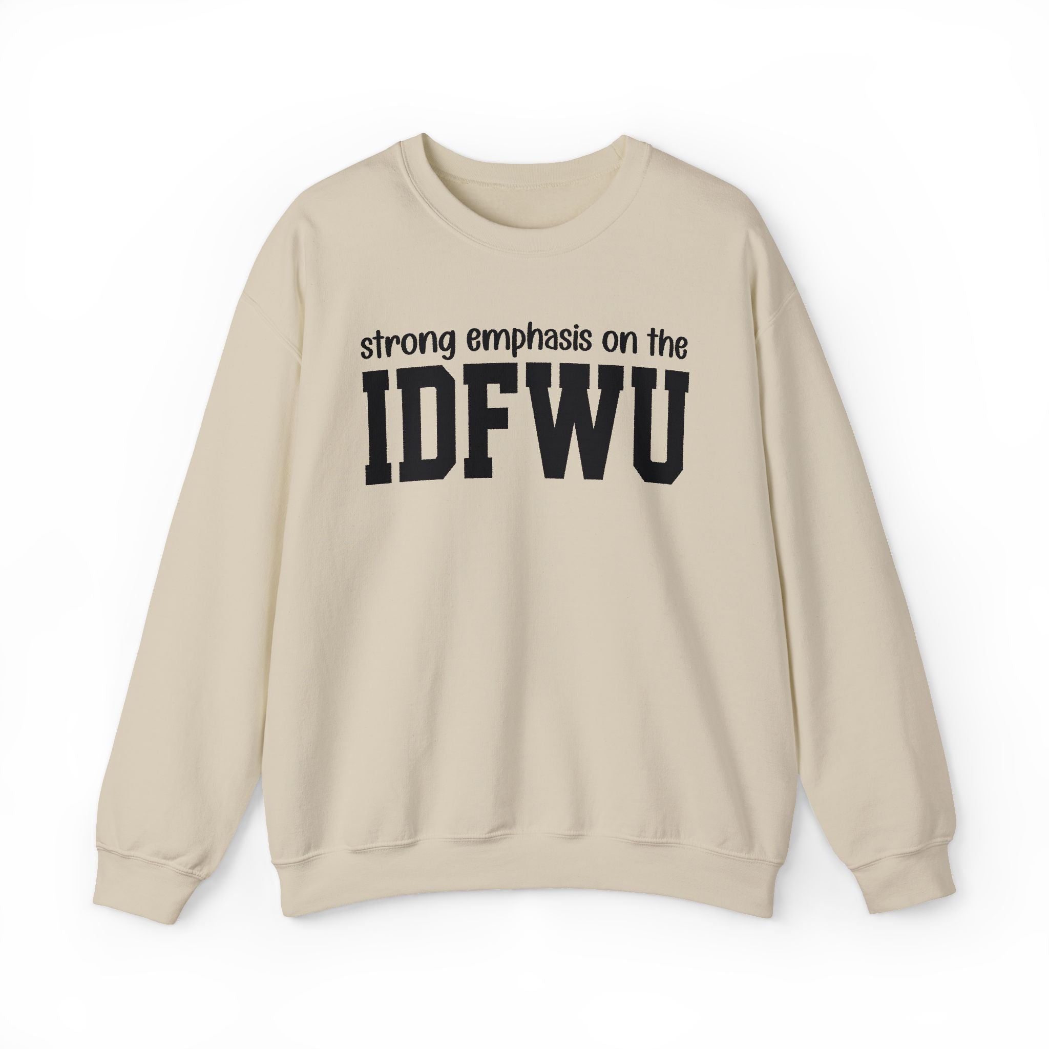 Strong Emphasis On The IDFWU — Sweatshirt