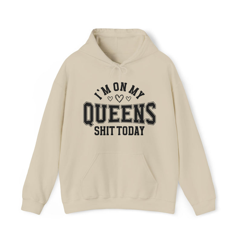 I'm On My Queens Shit Today (Hearts) — Hoodie