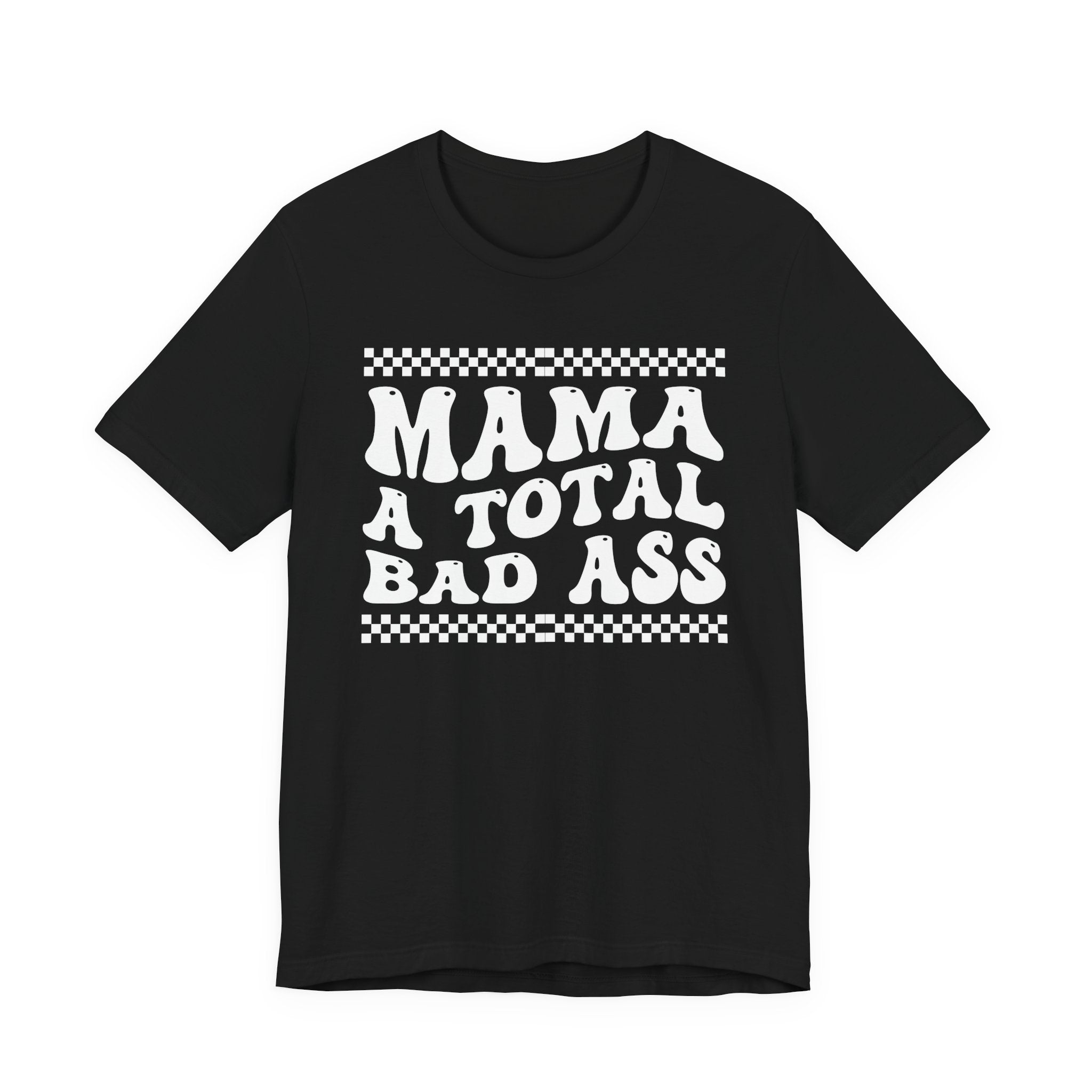 Mama A Total Bad Ass T-Shirt