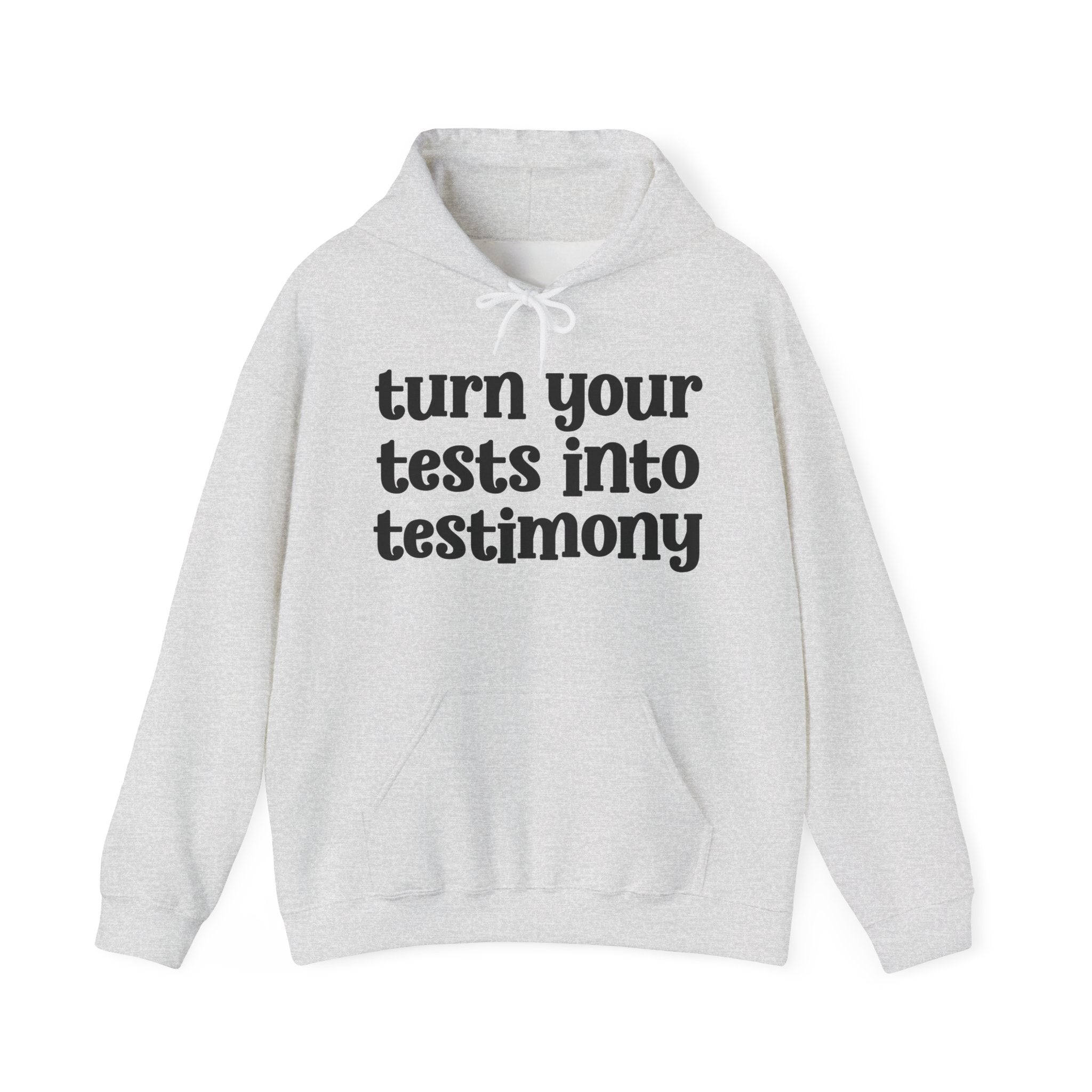 Turn Your Tests Into Testimony - Inspirational Hoodie