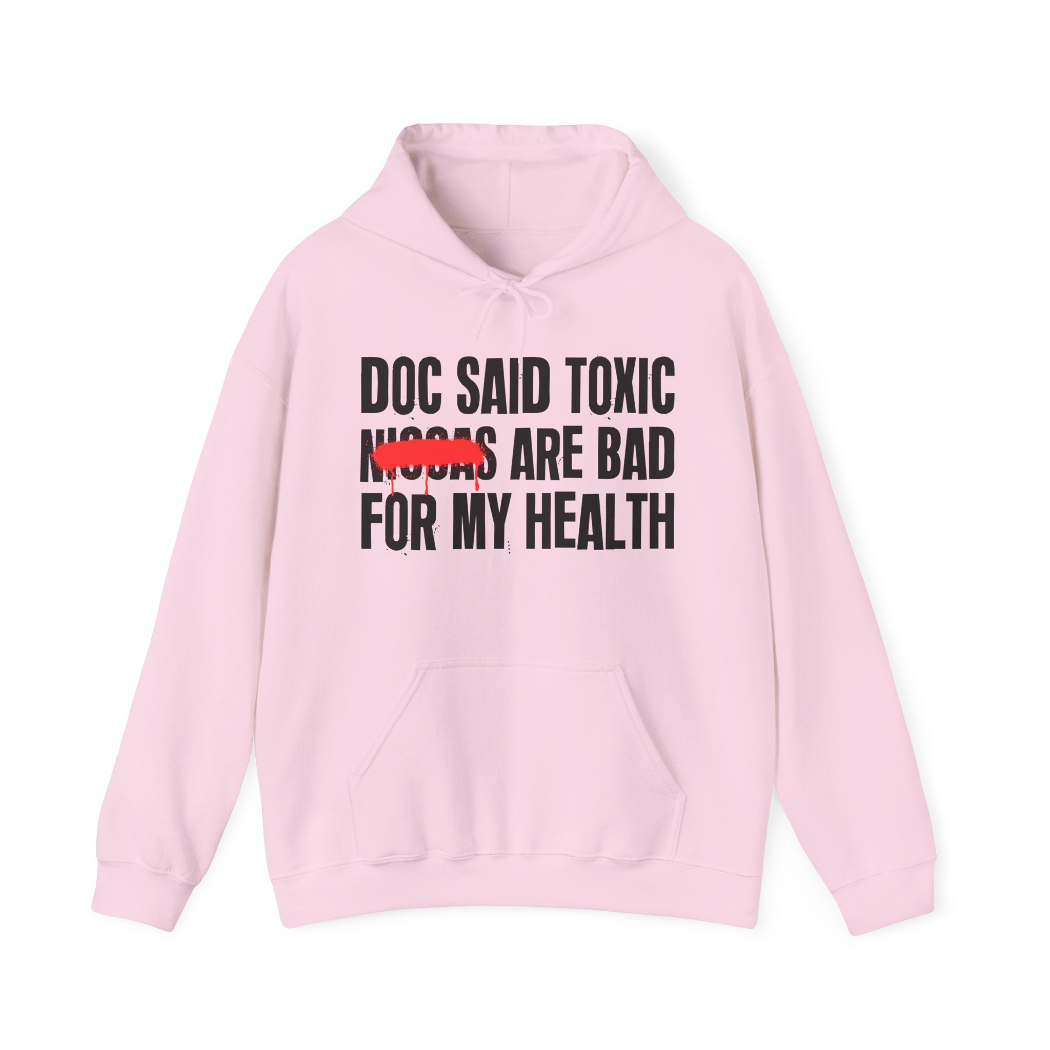 Doc Said Toxic Niggas Are Bad For My Wealth - Funny Health Statement Hoodie