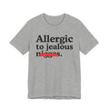 Allergic To Jealous Niggas - Funny Reaction T-shirt
