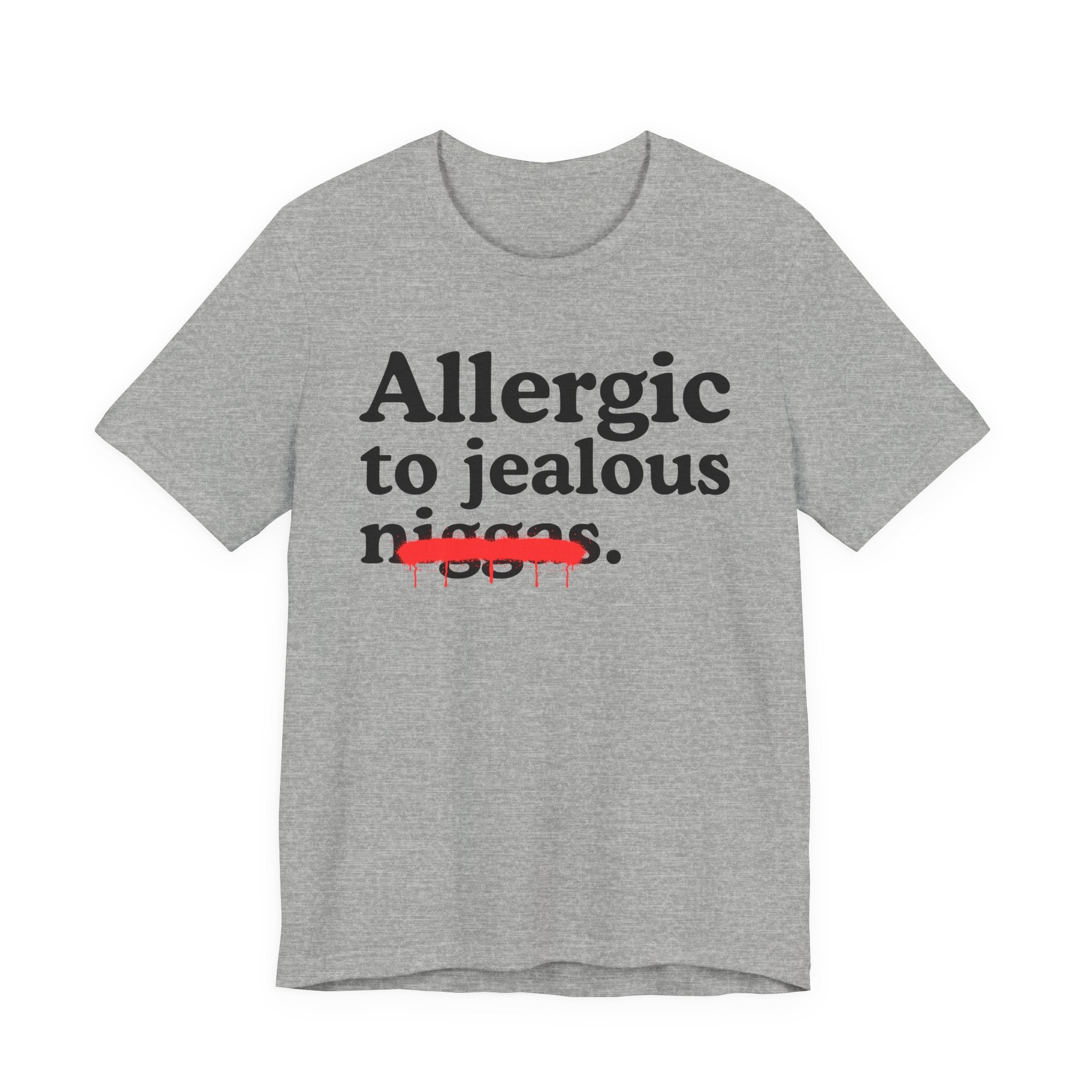 Allergic To Jealous Niggas - Funny Reaction T-shirt