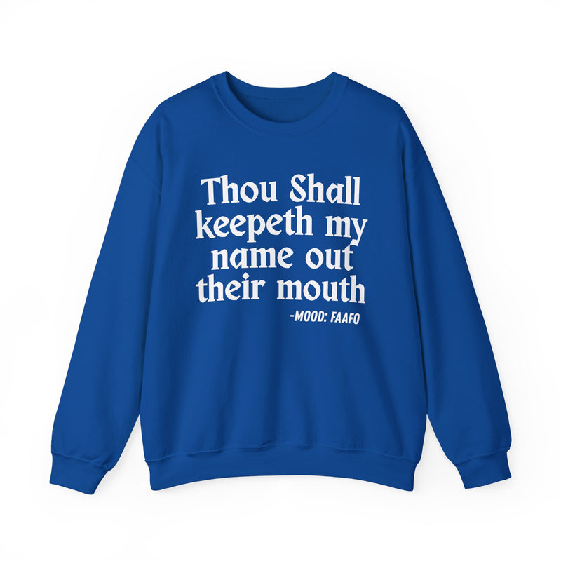 Sweatshirt with text design reading “THOU SHALL KEEPETH MY NAME OUT THEIR MOUTH”, front view