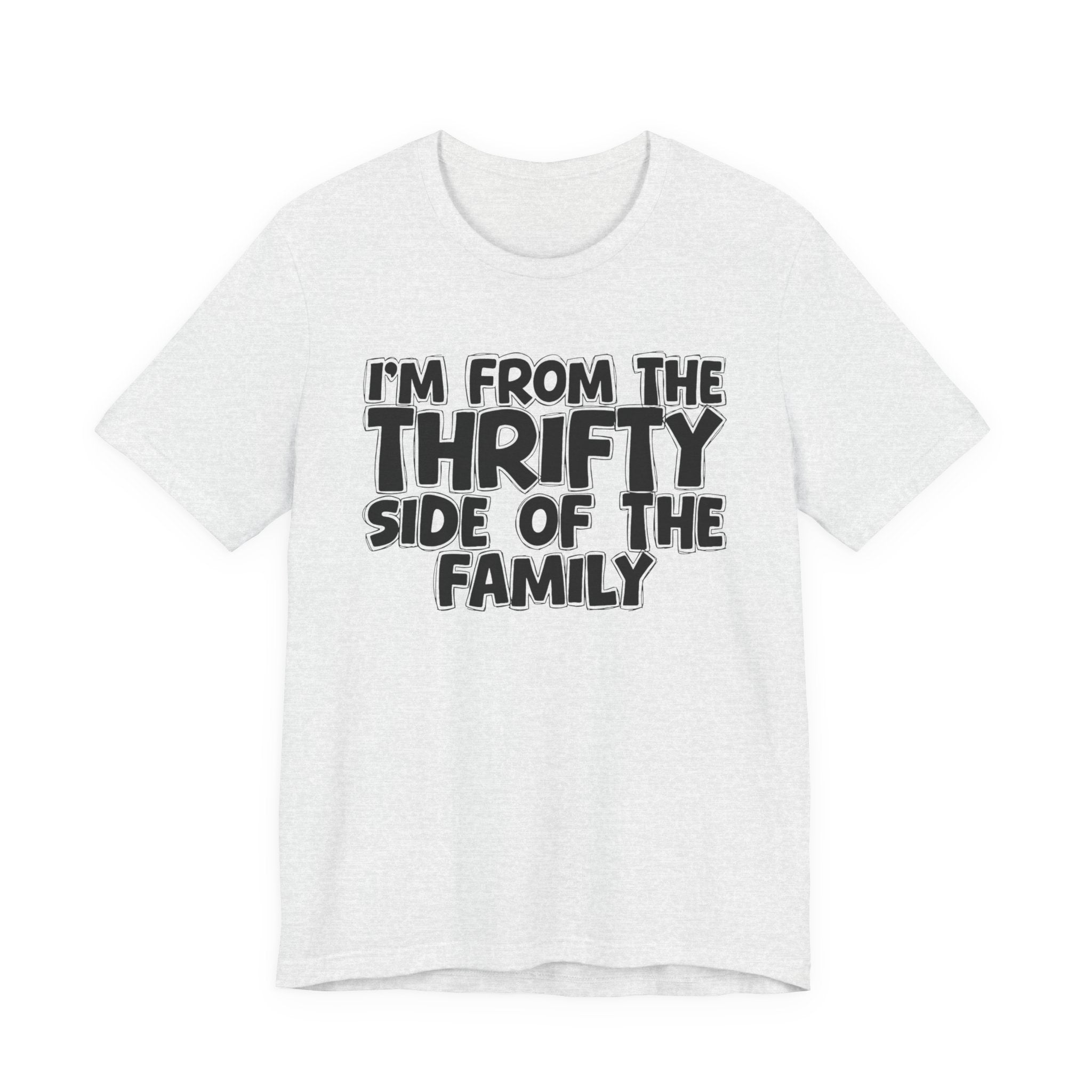 I'm From The Thrifty Side Of The Family — Funny Family Gathering Tee