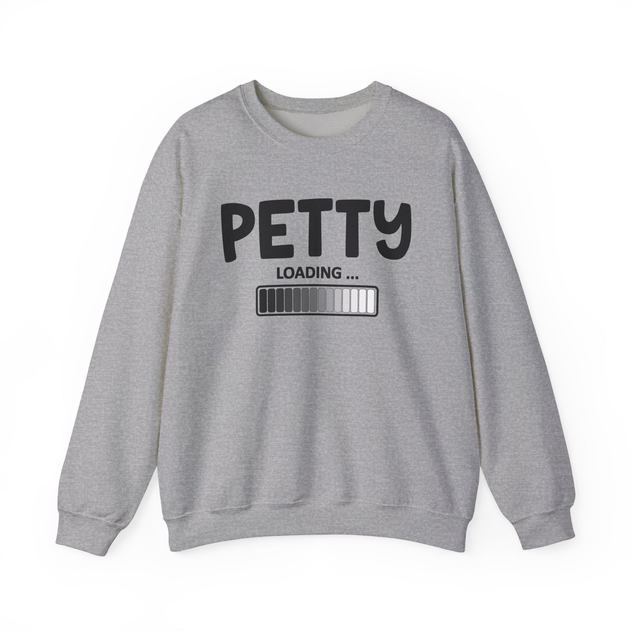 Petty Loading — Funny Petty Energy Sweatshirt