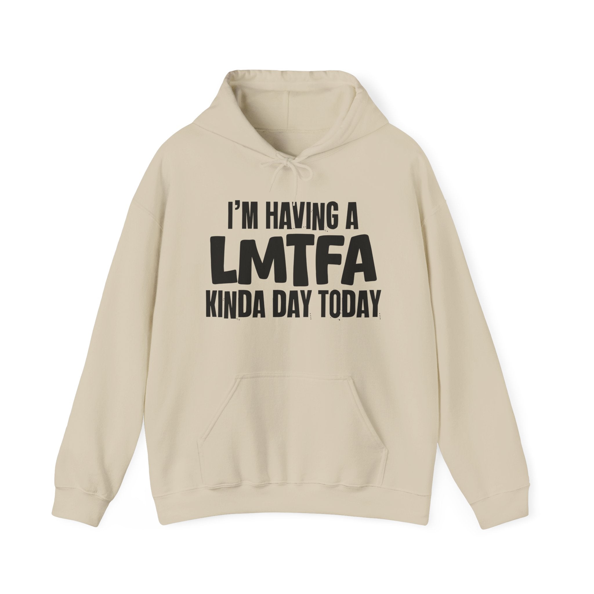 I'm Having a LMTFA Kinda Day Hoodie – Funny Mood Hoodie