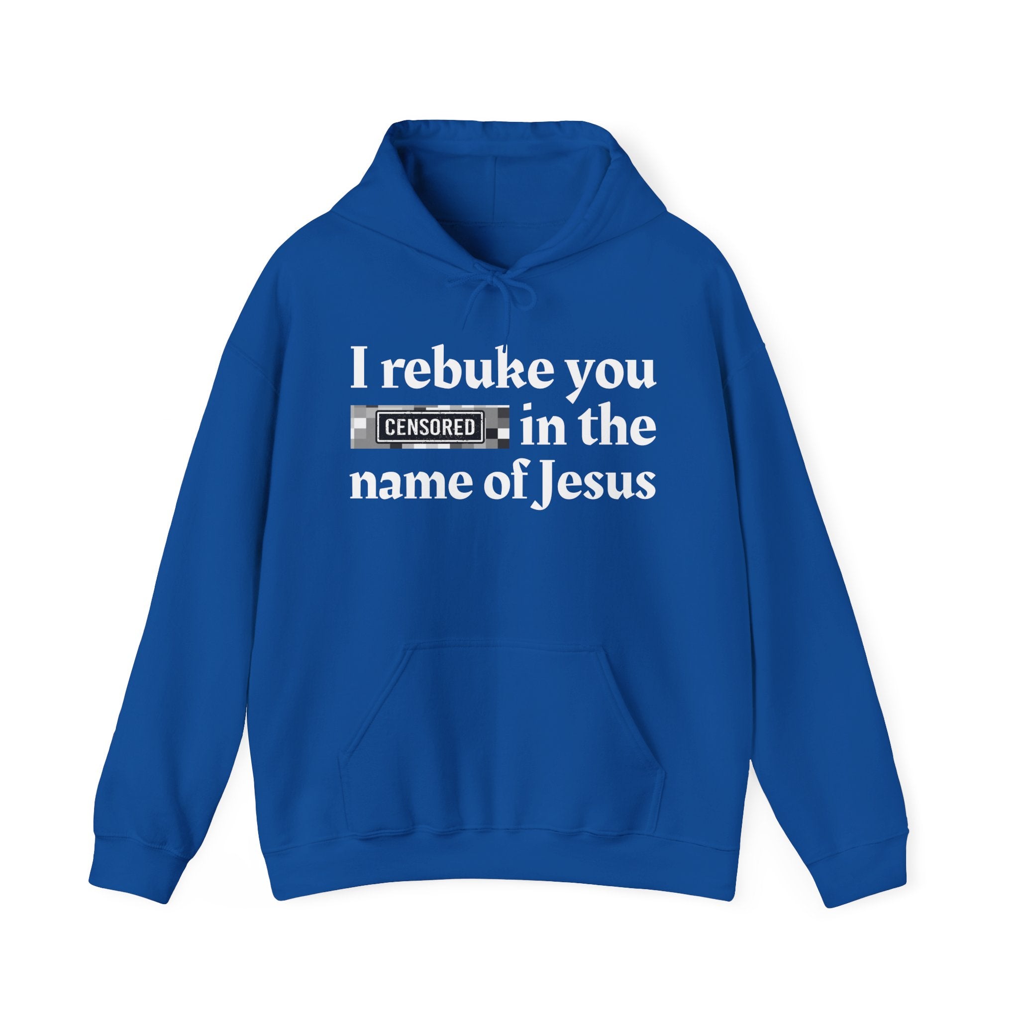 I rebuke you Bitches in the name of Jesus — Sarcastic Christian Hoodie