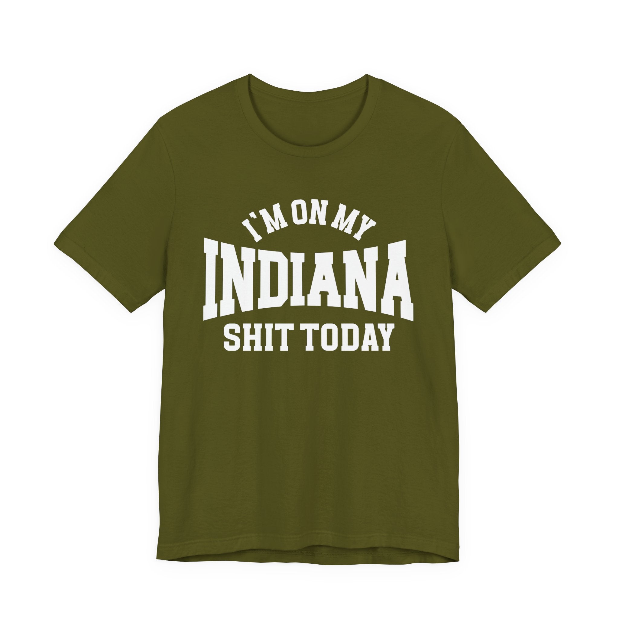 I'm On My Indiana Shit Today T-shirt