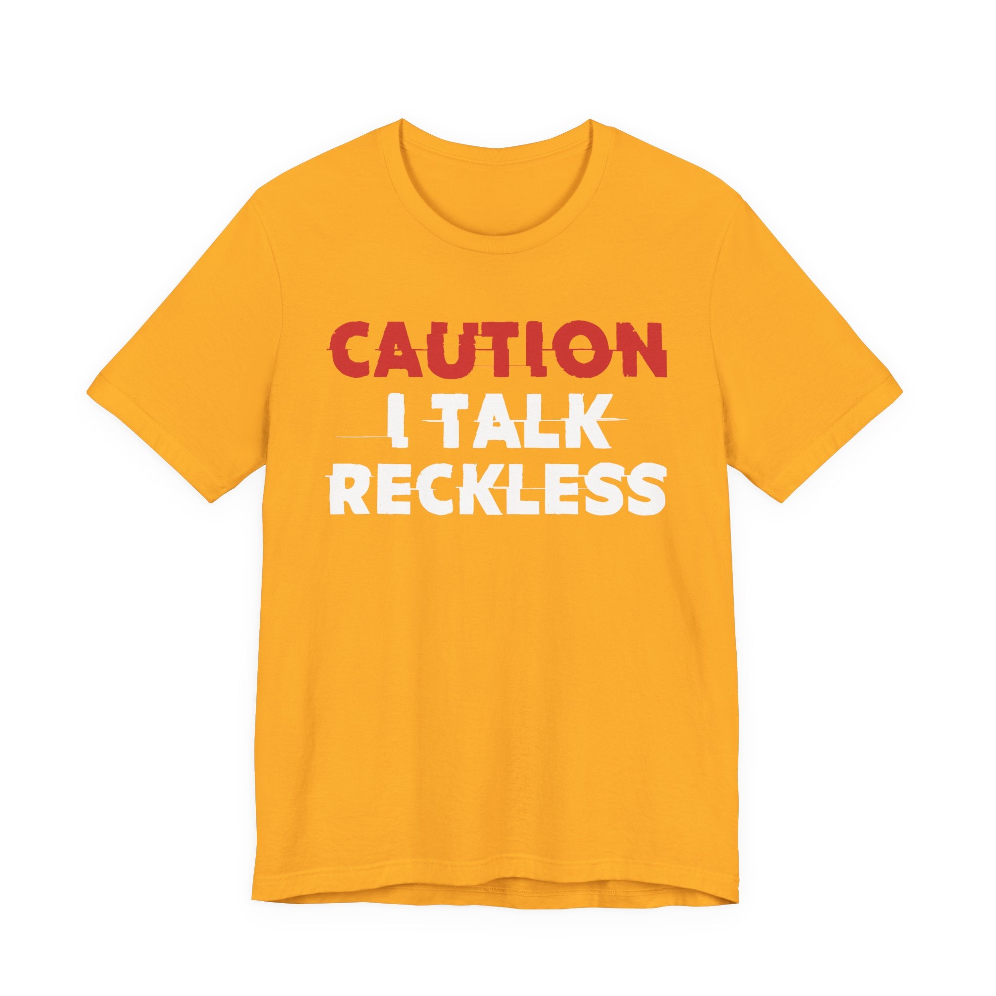 Caution I Talk Reckless T-Shirt — Bold Statement Tee