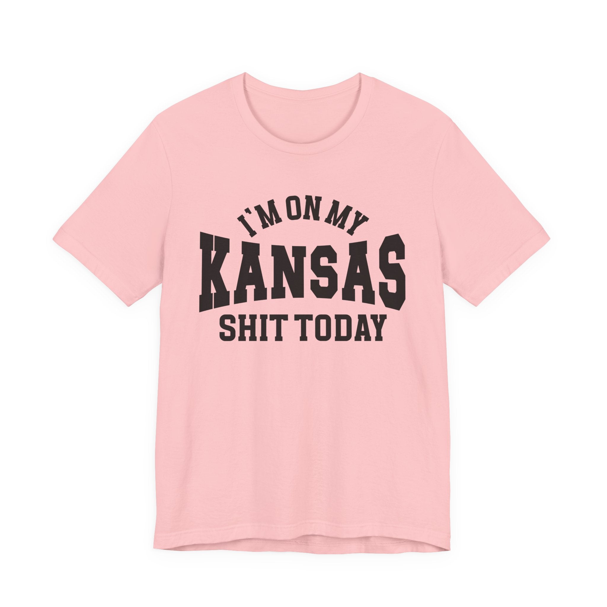 I'm On My Kansas Shit Today T-shirt
