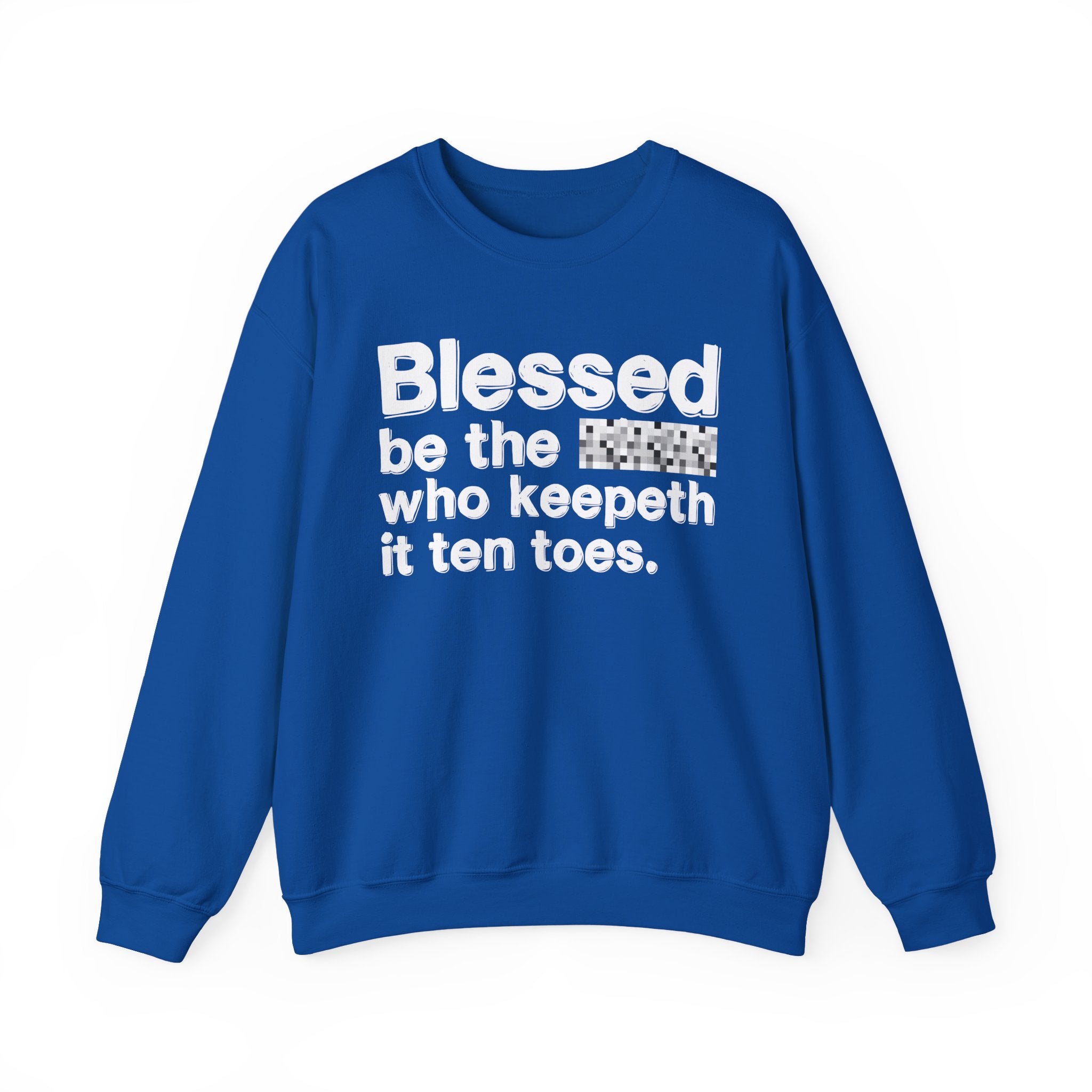 Blessed Be The Bitch Who Keepeth It Ten Toes — Inspirational Sweatshirt