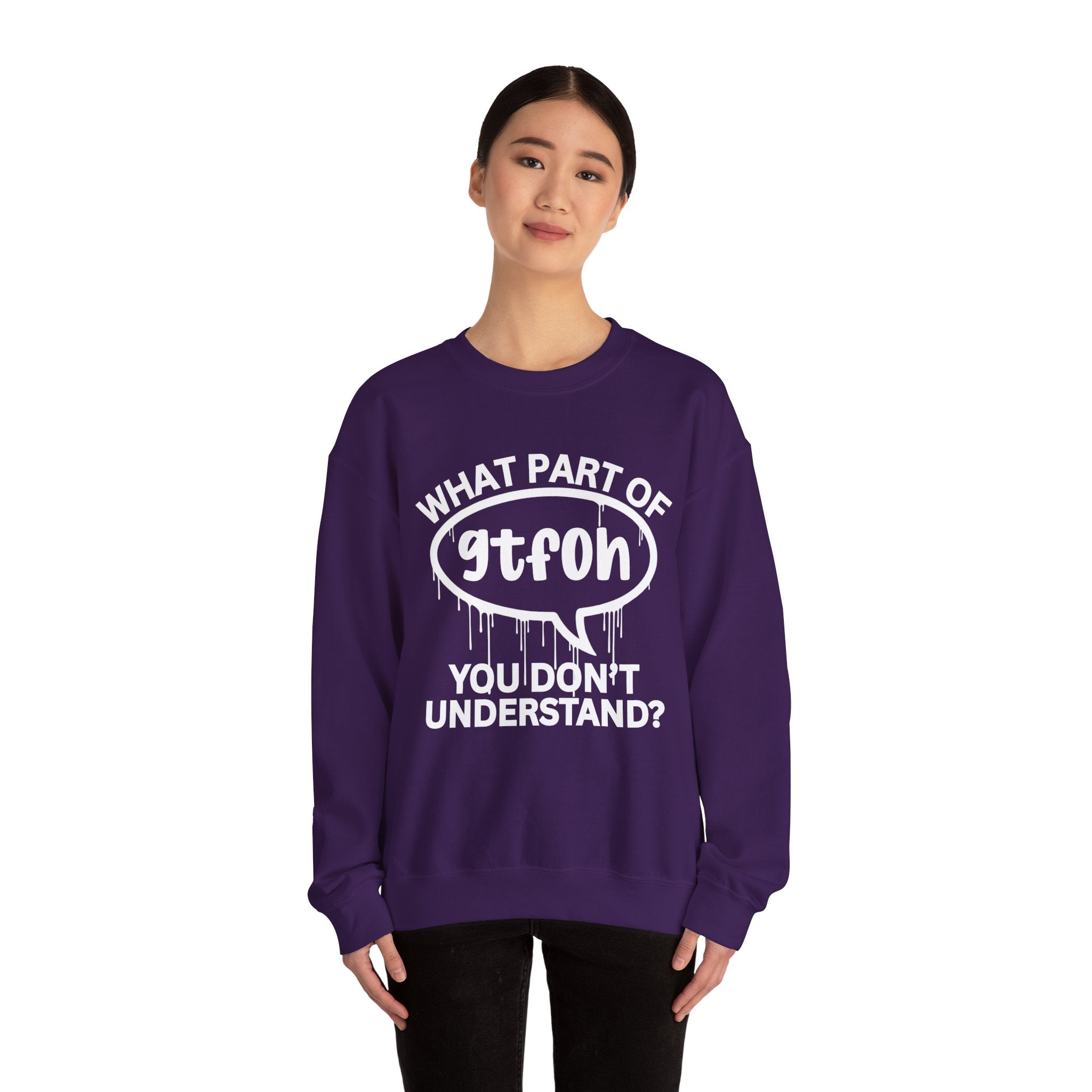 What Part of GTFOH You Don’t Understand? Witty Sweatshirt