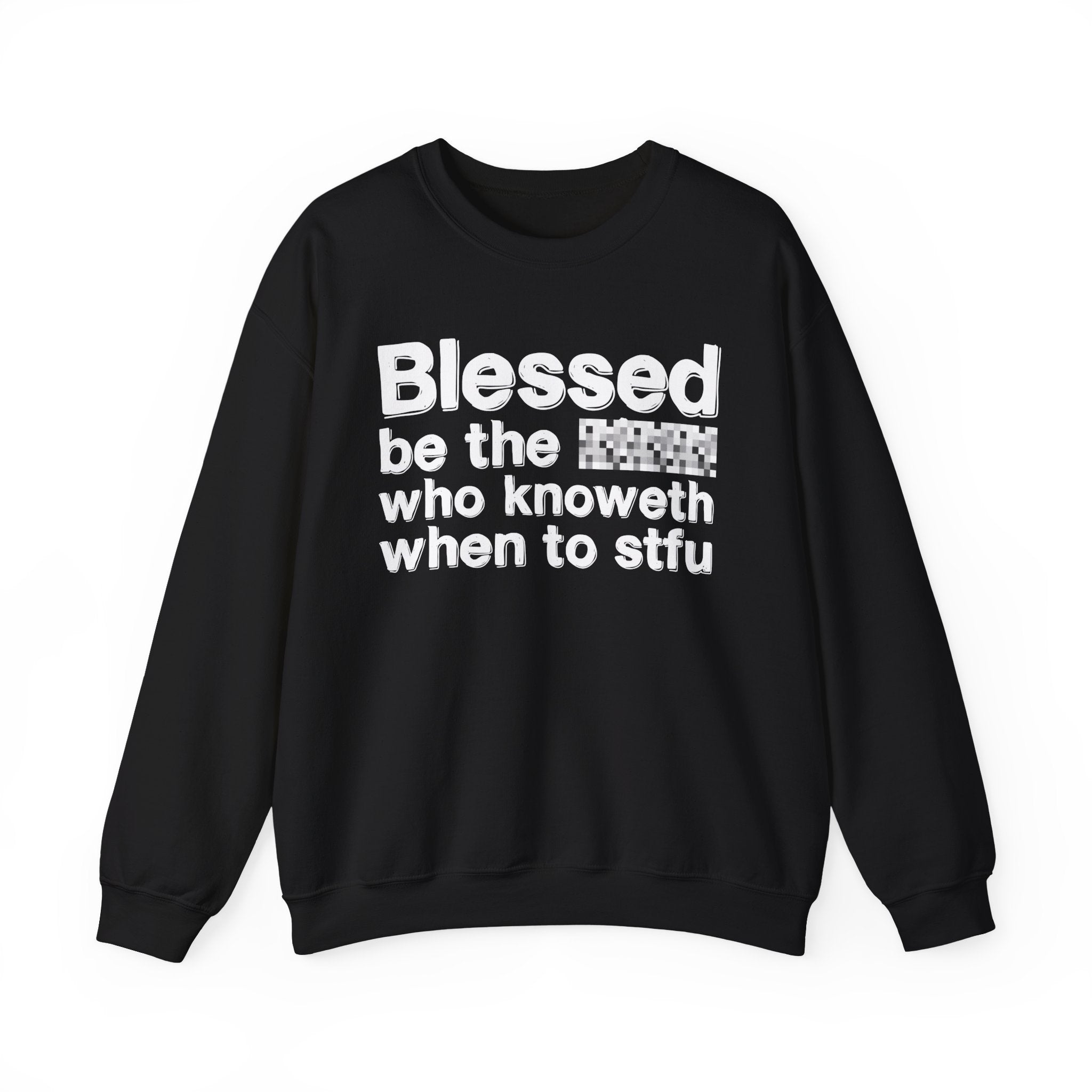 Blessed Be The [Censored] Who Knoweth When To STFU - Funny Inspirational Sweathsirt