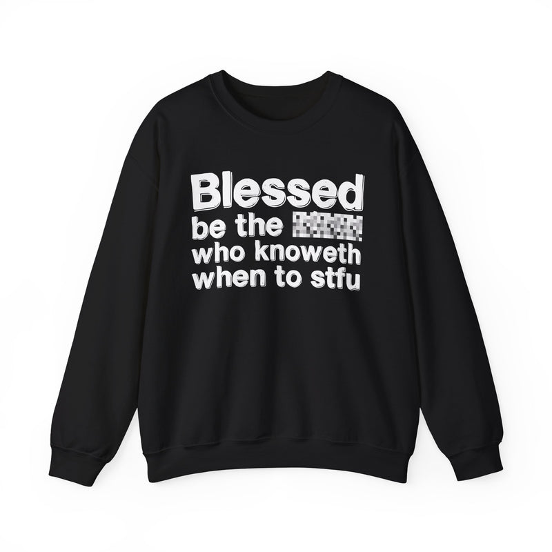 Blessed Be The [Censored] Who Knoweth When To STFU — Funny Inspirational Sweathsirt