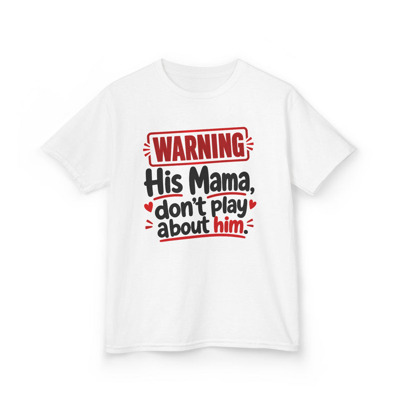 His Mama, Don't Play About Him — Youth Parent Child T-shirt