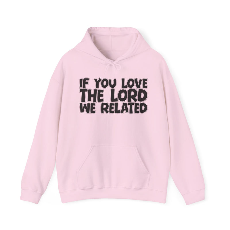 If You Love The Lord We Related —— Inspirational Faith Hoodie