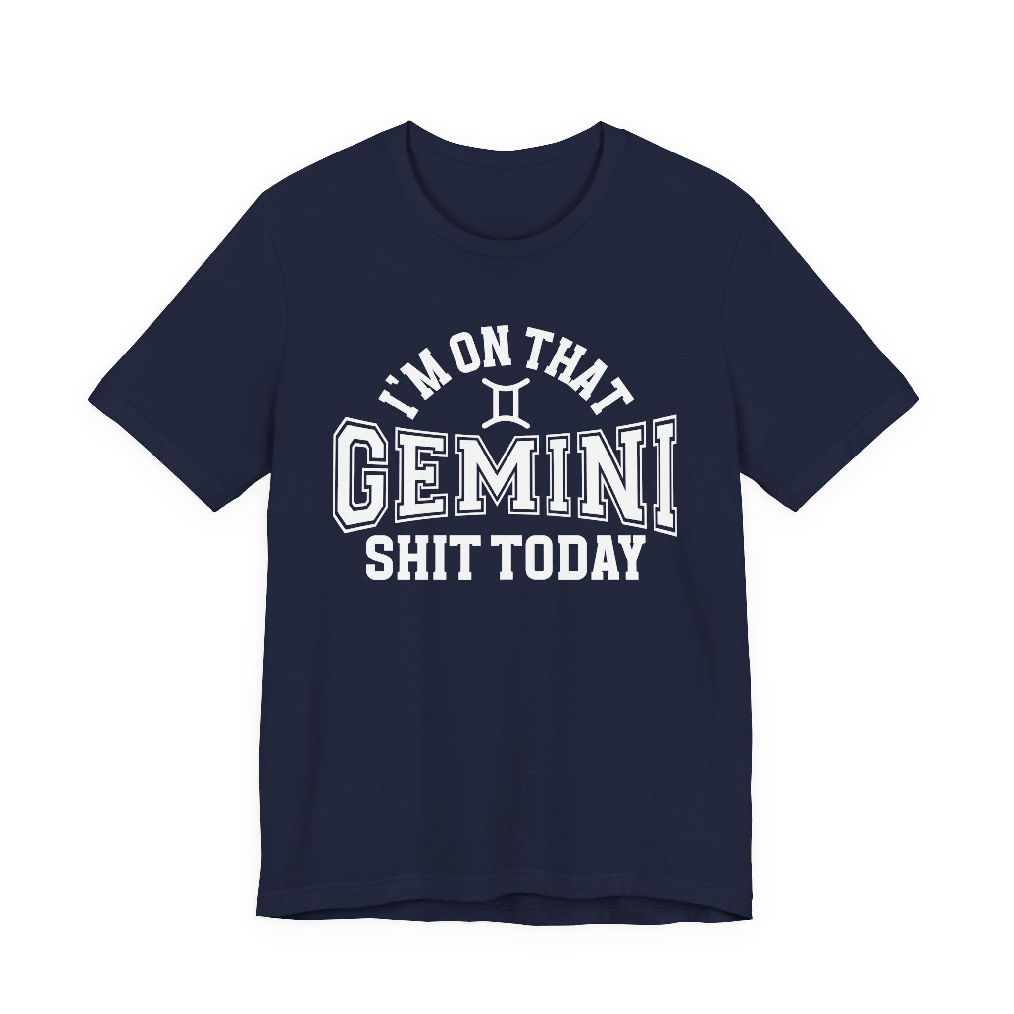 I'm On That Gemini Shit Today T-shirt
