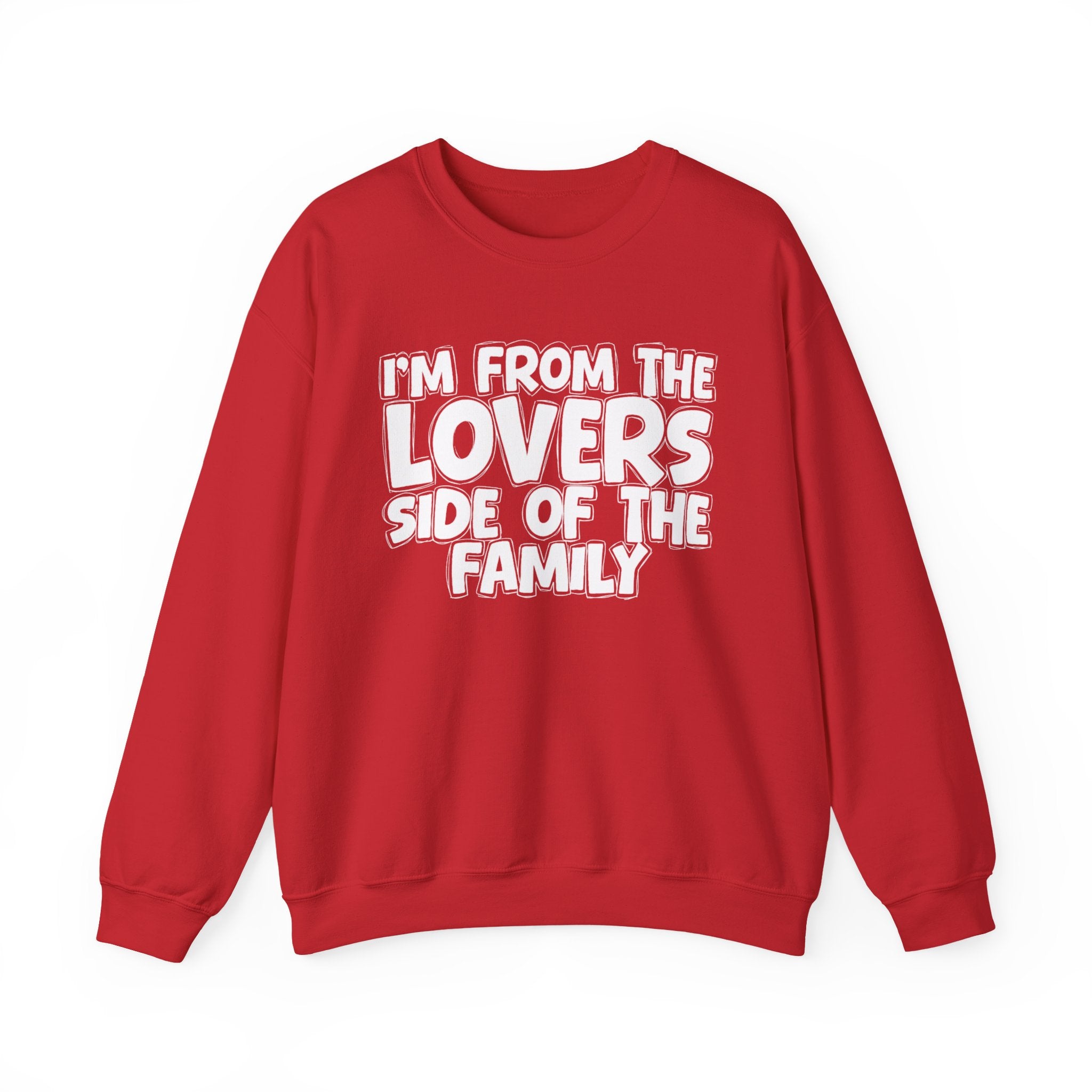 I'm From The Lovers Side Of The Family - Humorous Family Pride Sweatshirt
