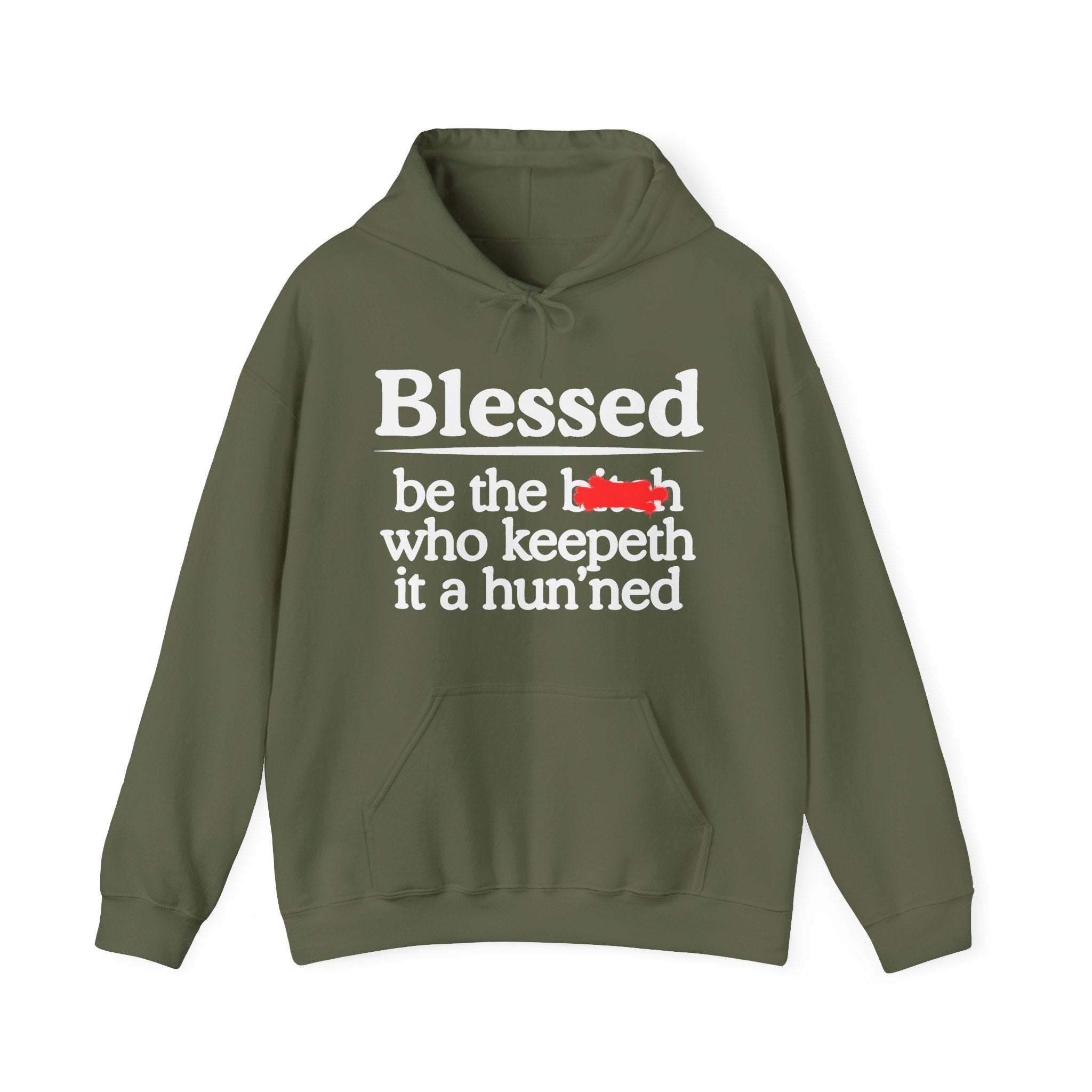 Blessed Be The Bitch Who Keepeth It A Hun'ned — Funny Inspirational Hoodie
