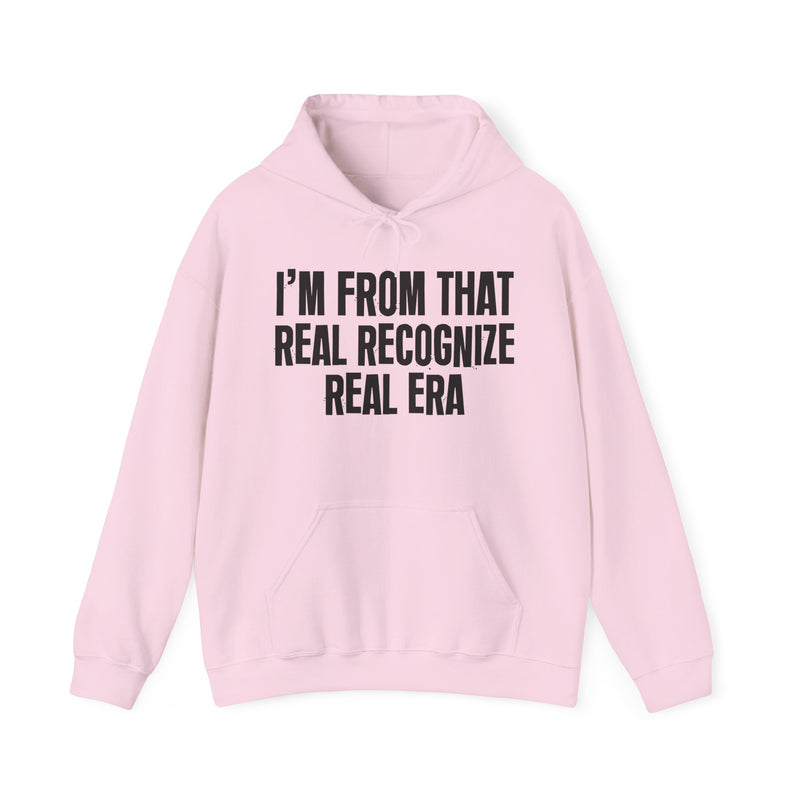 I'm From That Real Recognize Real Era