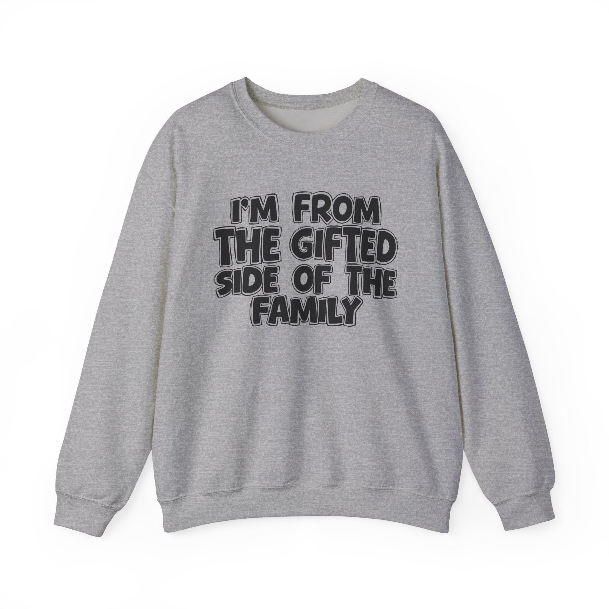 I'm From The Gifted Side Of The Family — Funny Family Gathering Sweatshirt