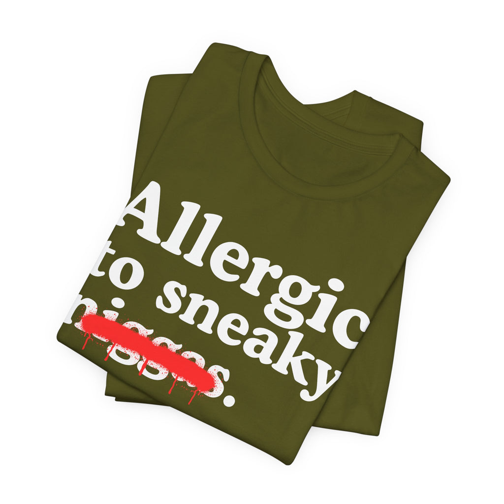 Allergic To Sneaky Niggas - Funny Reaction T-shirt