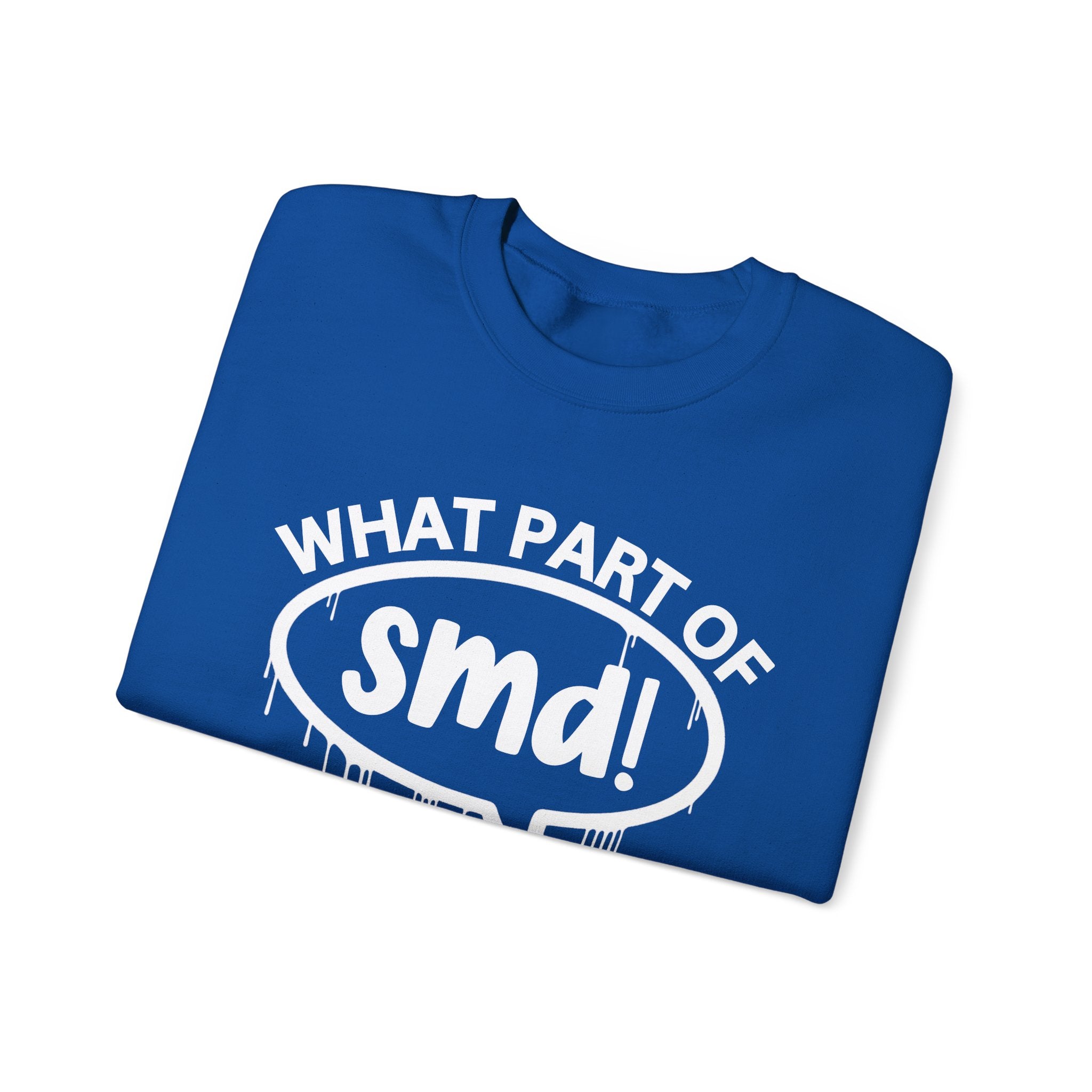 What Part of SMD You Don’t Understand? Witty Sweatshirt