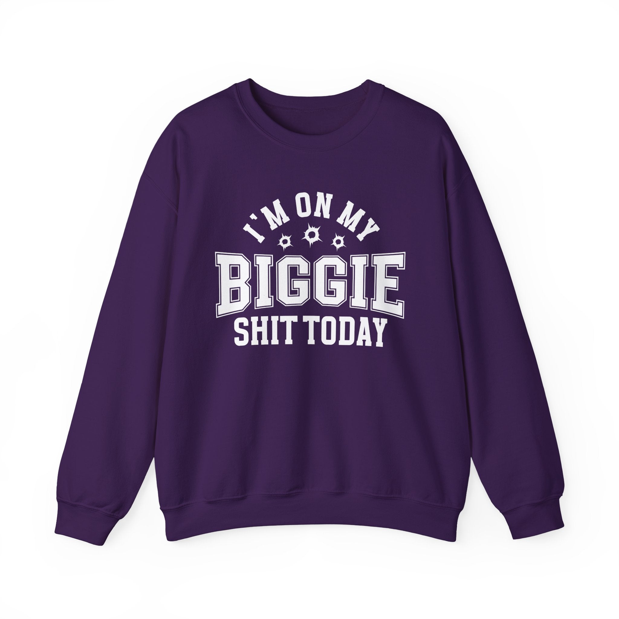 I'm On My Biggie Shit Today - Sweatshirt