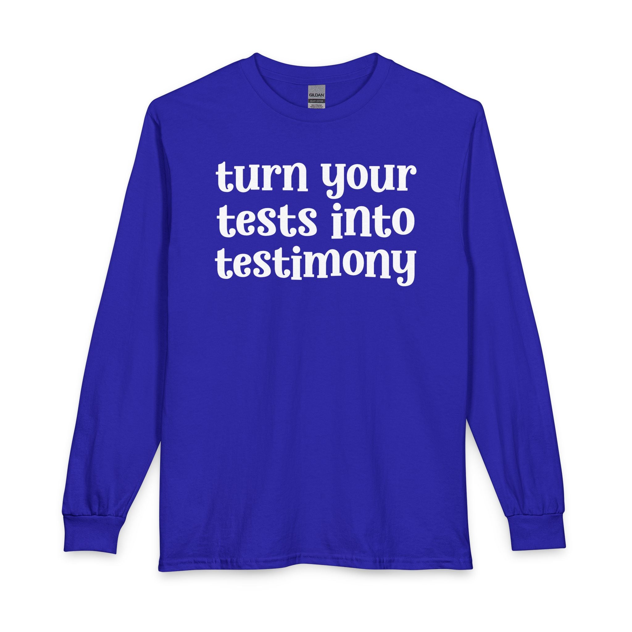 Turn Your Tests Into Testimony - Inspirational Long Sleeve Tee Shirt