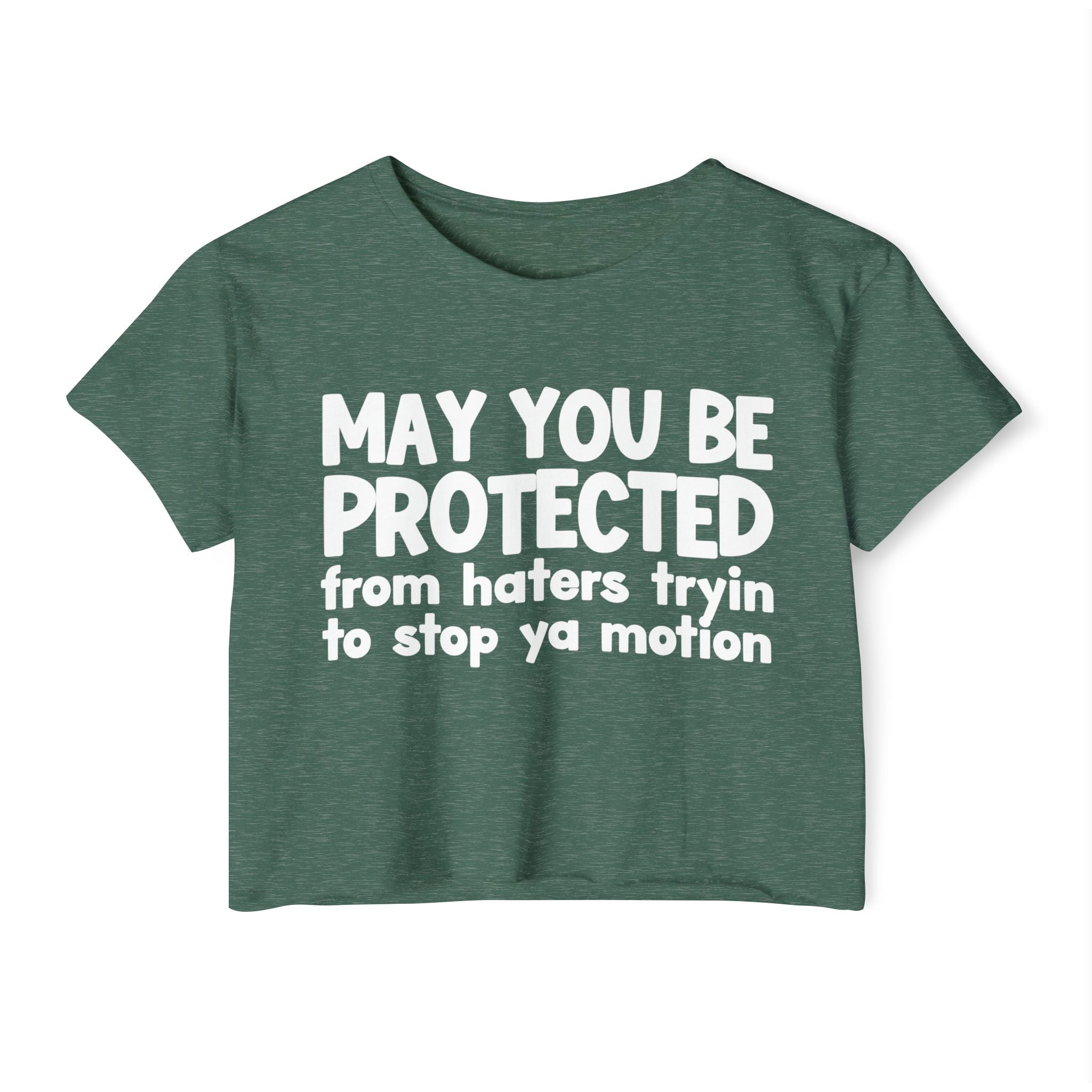 May You Be Protected From Haters Tryin To Stop Ya Motion - Inspirational Quote Crop Top