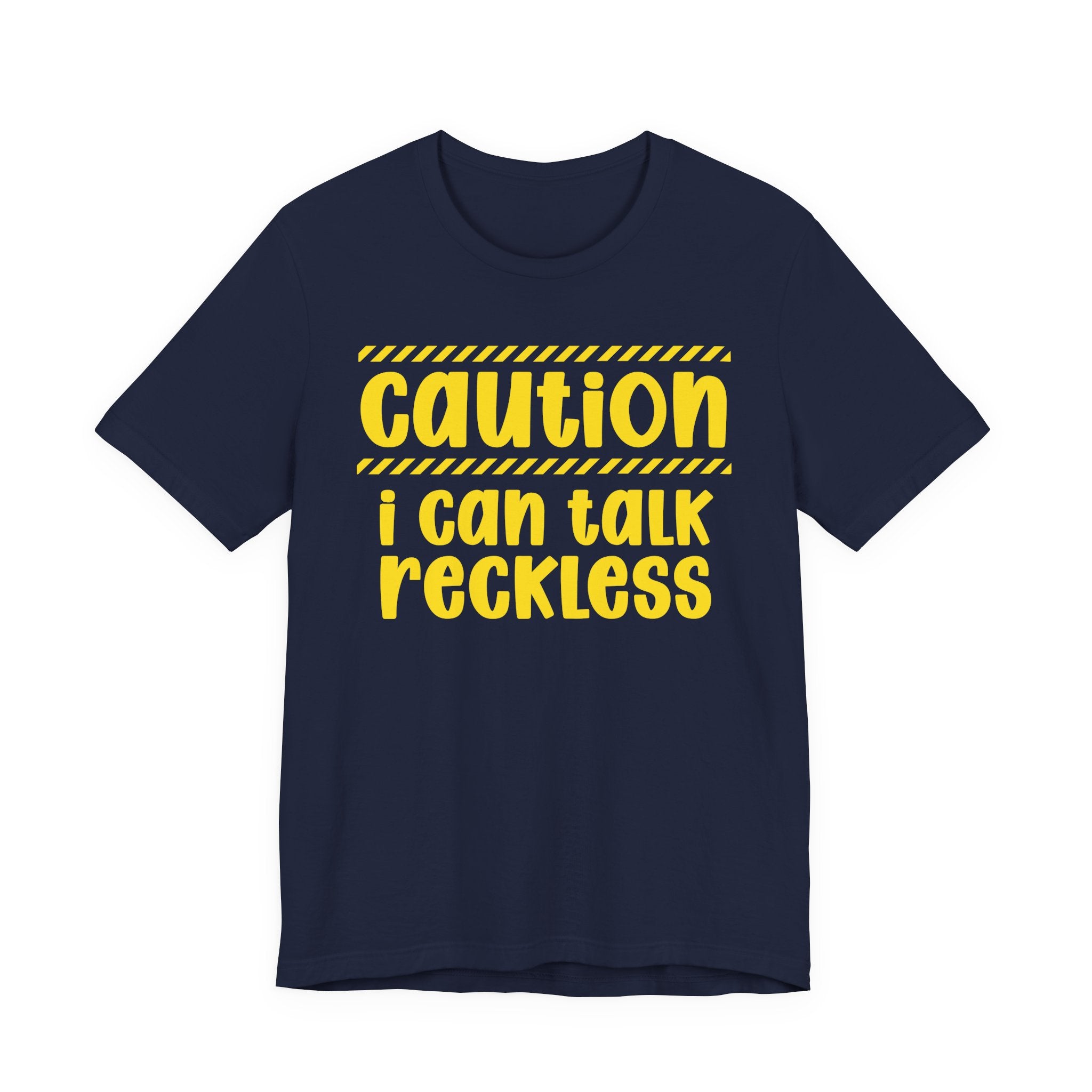 Caution I Can Talk Reckless — Bold Warning Statement Tee