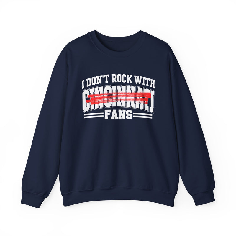 I Don’t Rock With Cincinnati Fans – Funny Sport Rivalry Sweatshirt