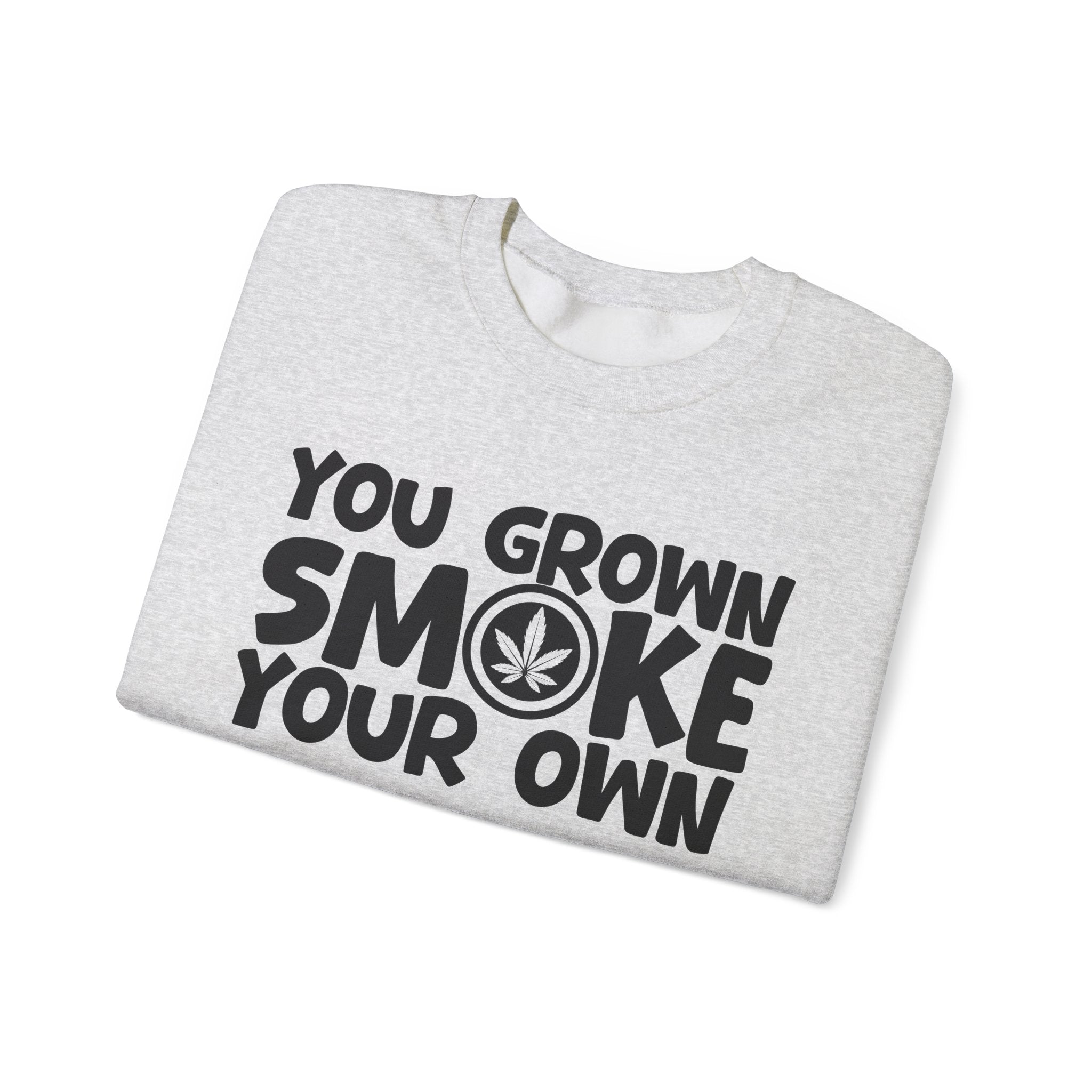 You Grown Smoke Your Own - Funny Back In The Days Sweatshirt