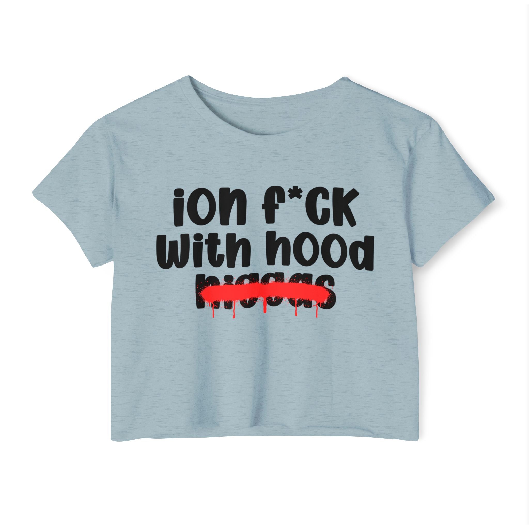 ION Fuck With Hood Niggas - Brutally Direct Statement Crop-top