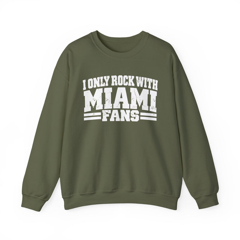 I Only Rock With Miami Fans — Sweatshirt alternate view 6: I ONLY ROCK WITH MIAMI FANS in bold statement lettering. Street Talk Designs sports statement apparel.
