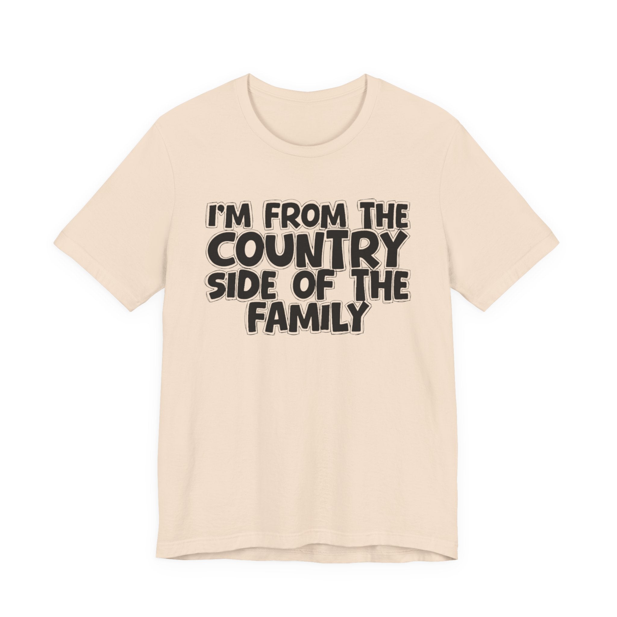 I'm From the Country Side of the Family - Funny Family Statement Tee