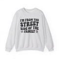I'm From The Street Side of the Family - Funny Family Pride Sweatshirt