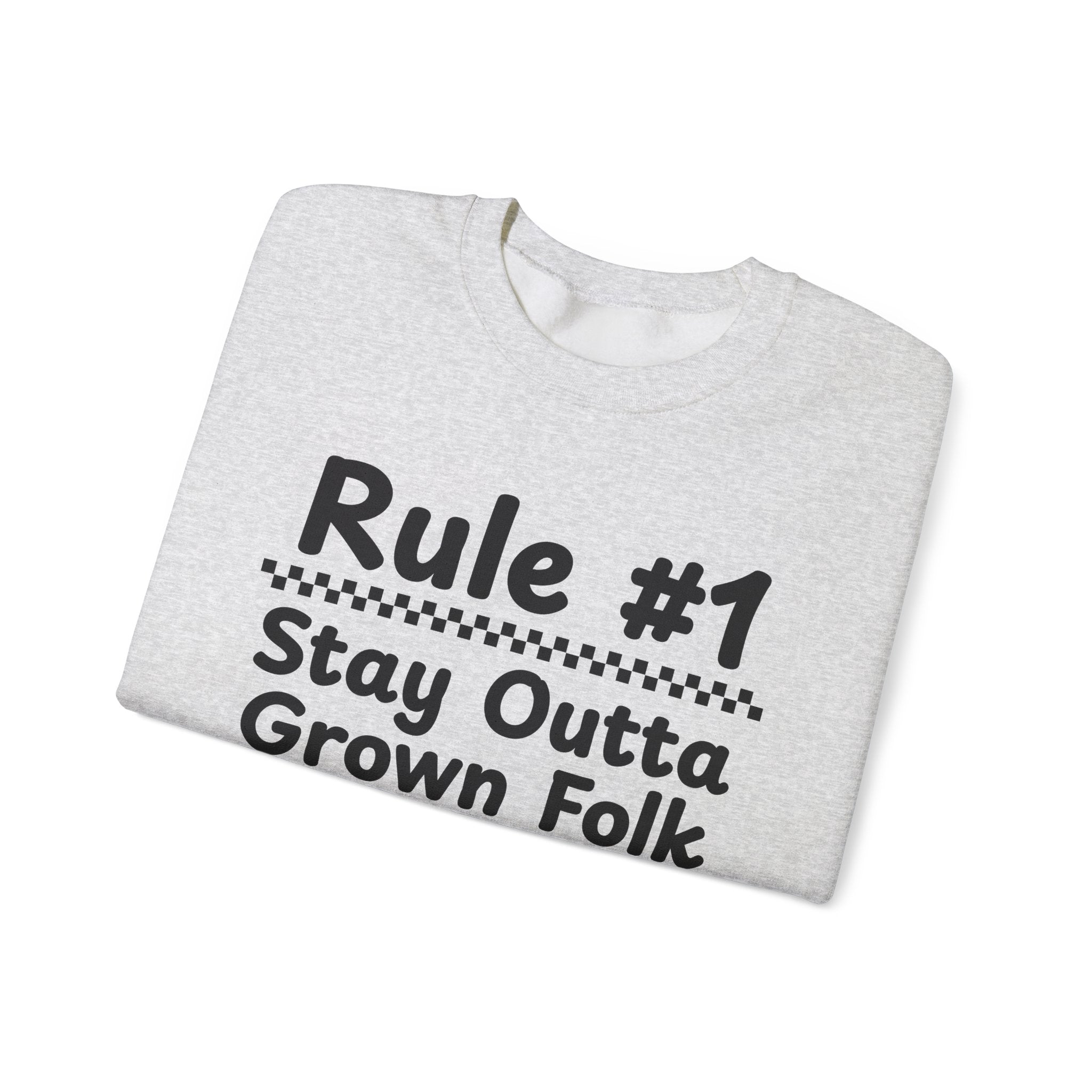 Rule #1 Stay Outta Grown Folk Business - Funny Back In The Days Sweatshirt