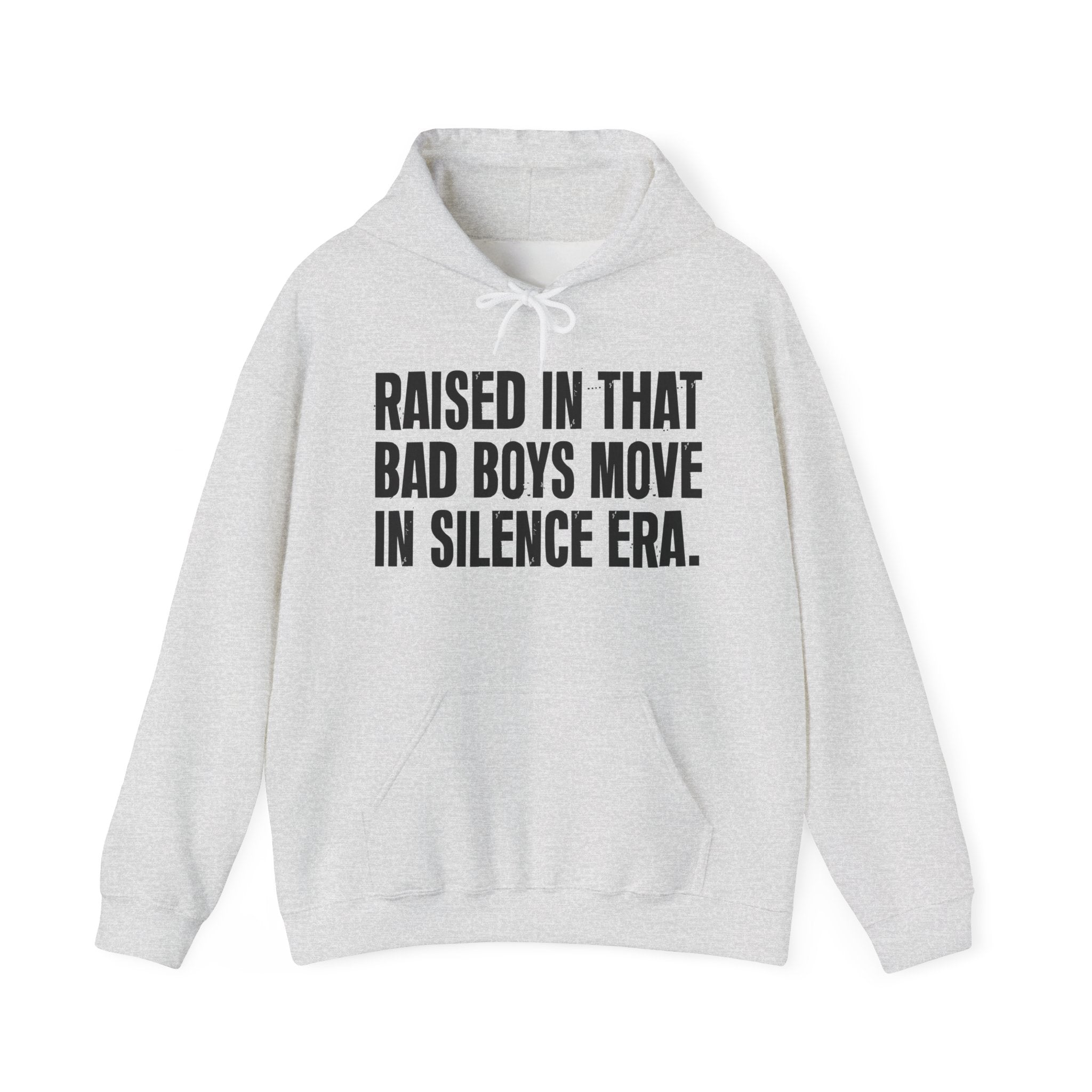 Raised In That Bad Boys Move In Silence Era — Humorous Growing Up Hoodie