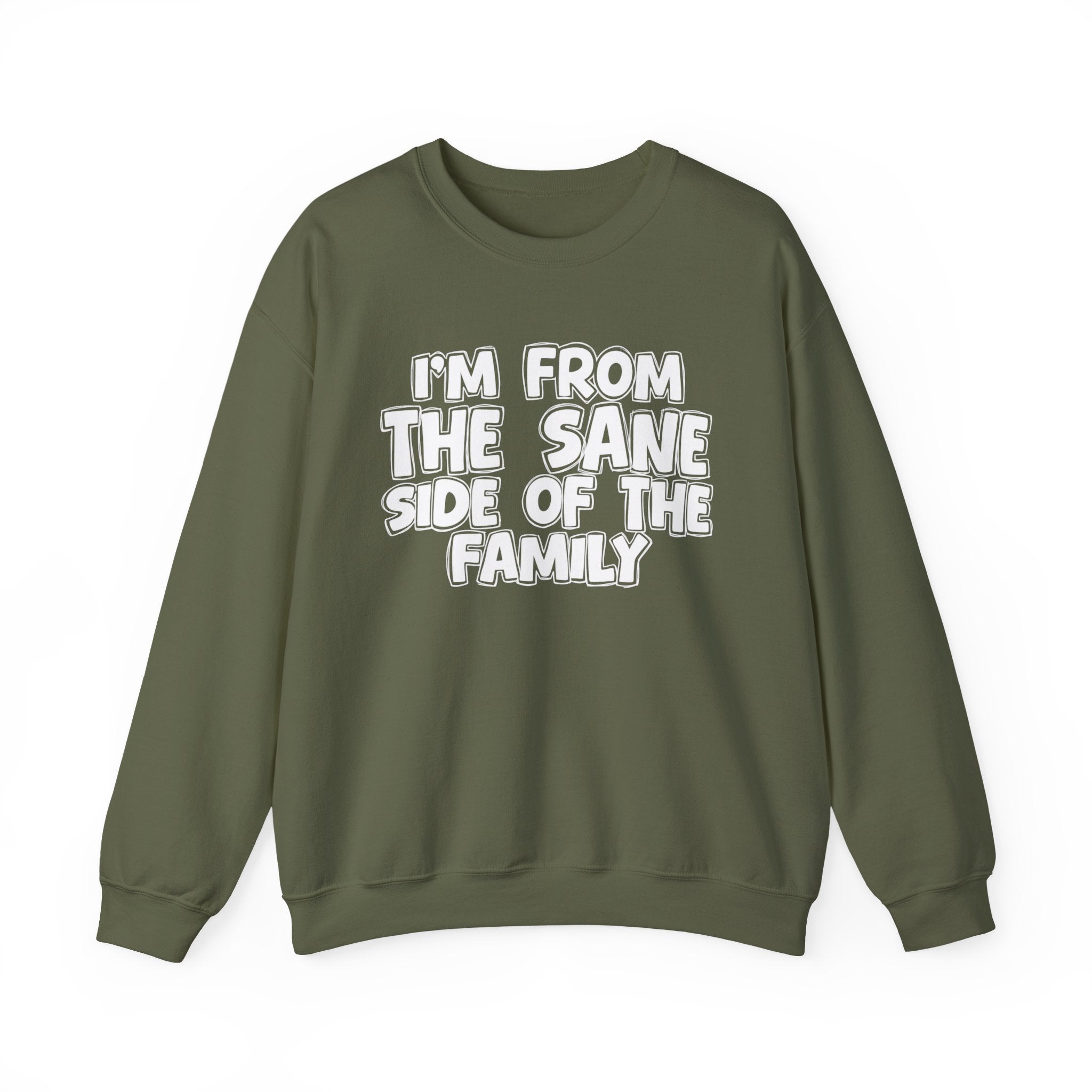 I'm From The Sane Side of the Family — Funny Family Sweatshirt