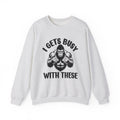 I Gets Busy With These - Funny Boxing MMA Fighter Sweatshirt