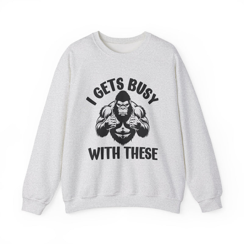 I Gets Busy With These — Sweatshirt back view: I GETS BUSY WITH THESE in bold statement lettering. Street Talk Designs sports statement apparel.